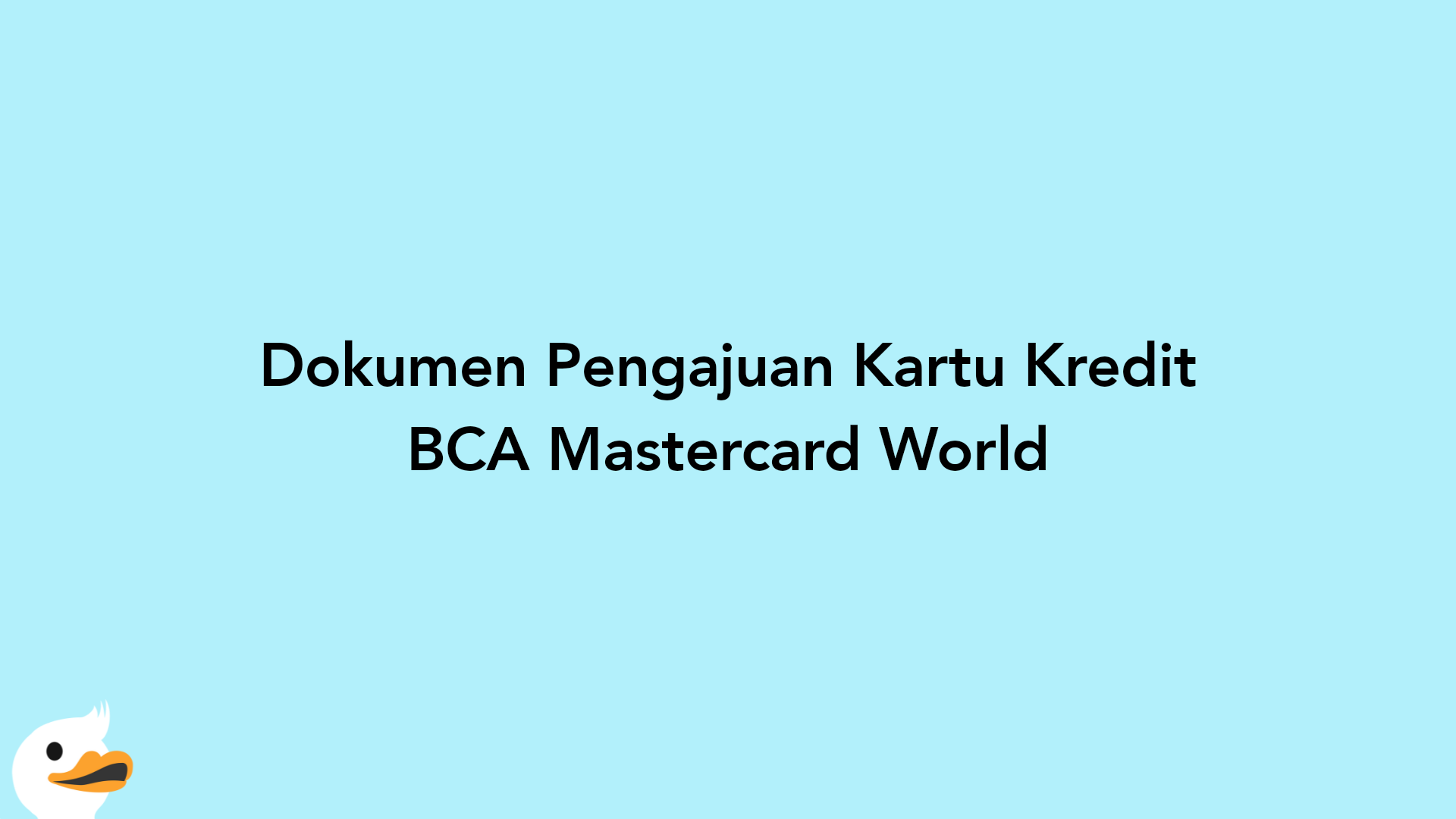 Dokumen Pengajuan Kartu Kredit BCA Mastercard World