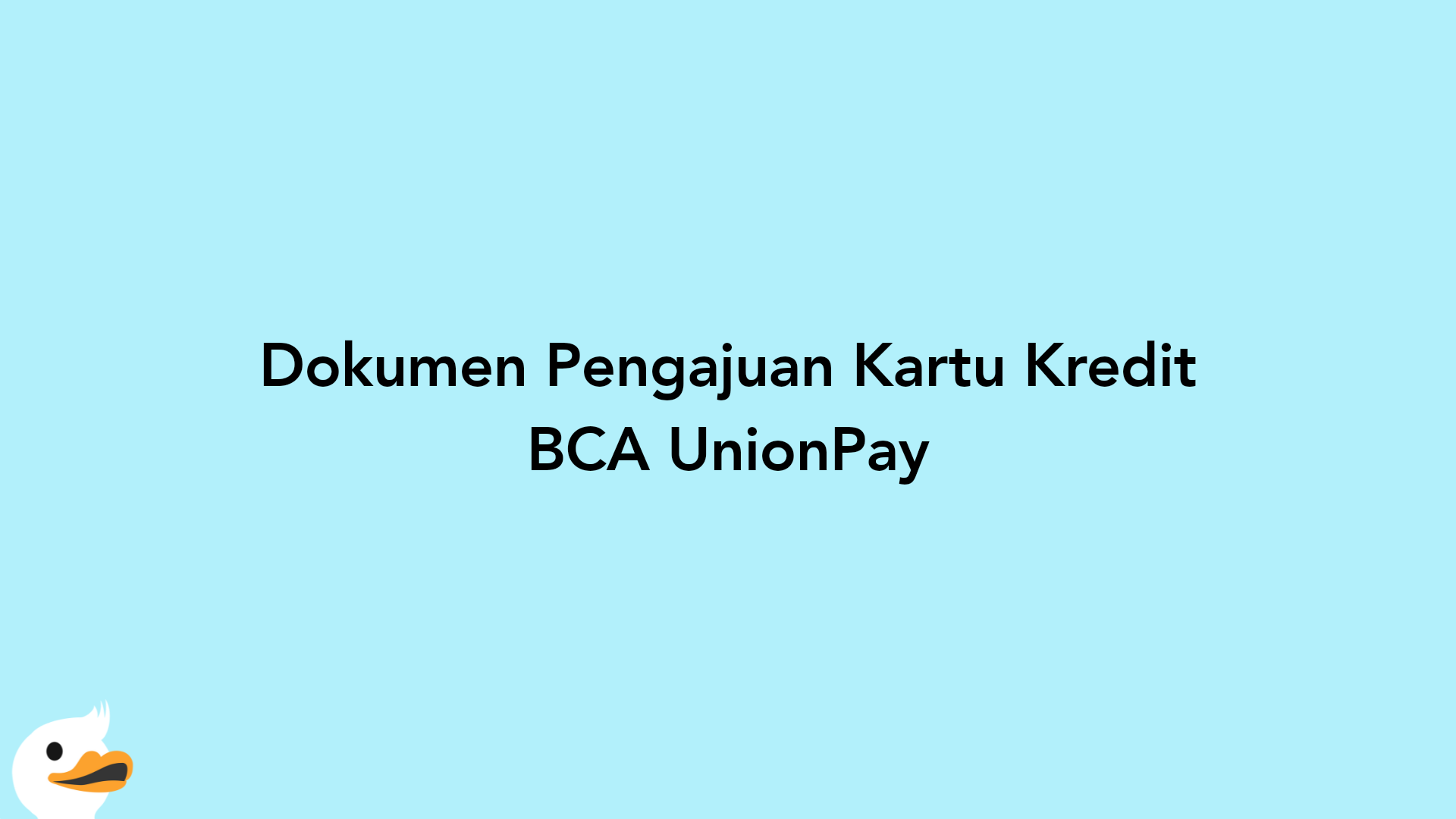 Dokumen Pengajuan Kartu Kredit BCA UnionPay