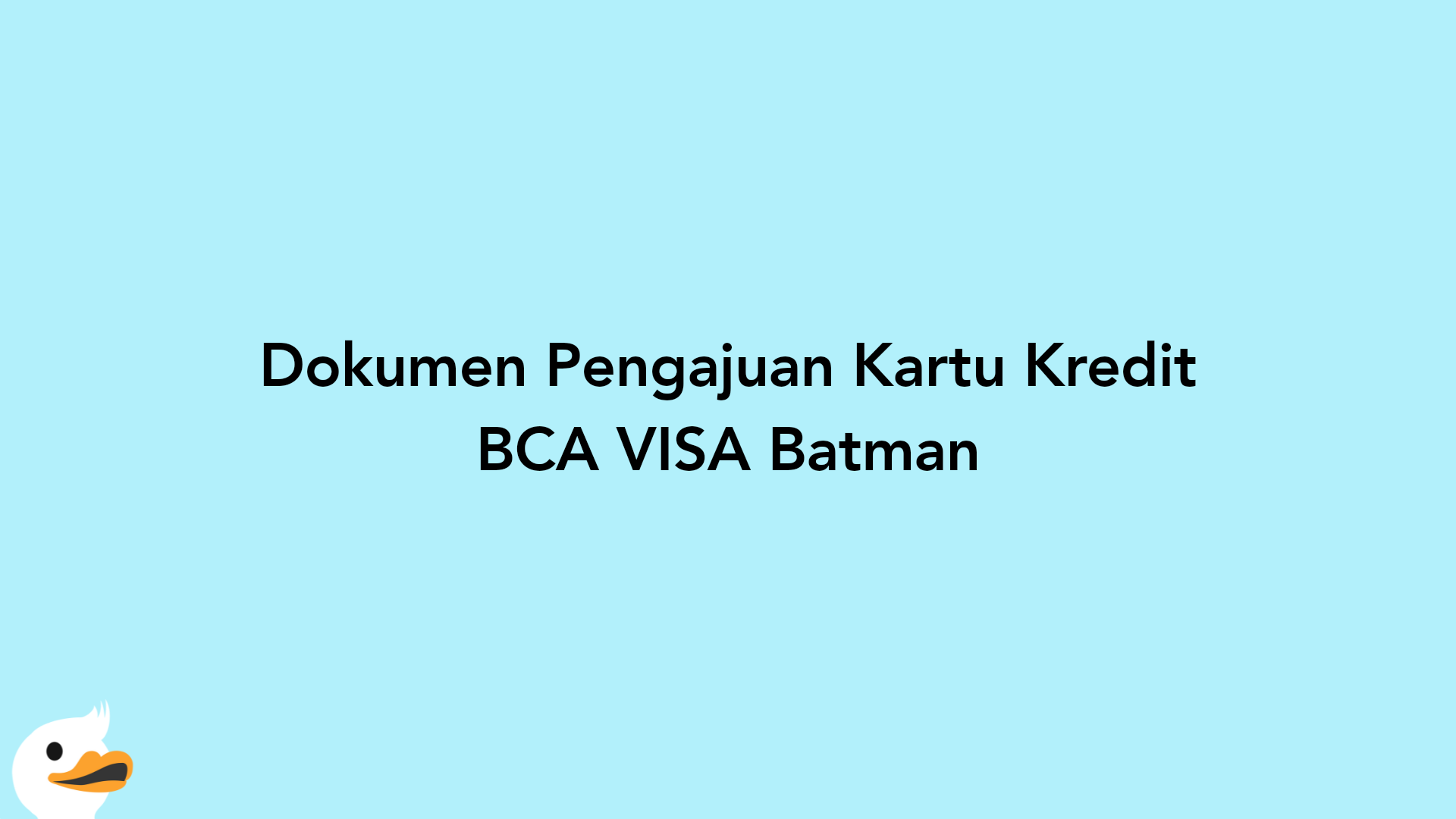 Dokumen Pengajuan Kartu Kredit BCA VISA Batman