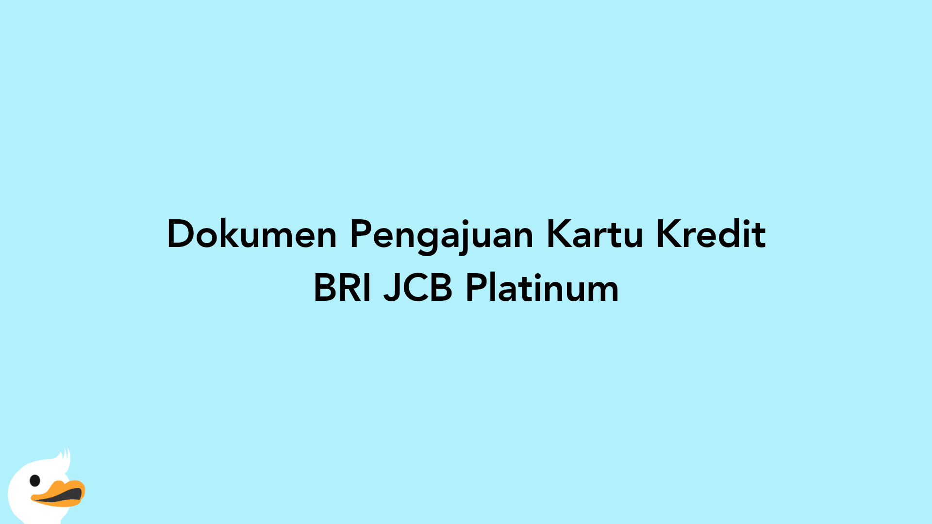 Dokumen Pengajuan Kartu Kredit BRI JCB Platinum