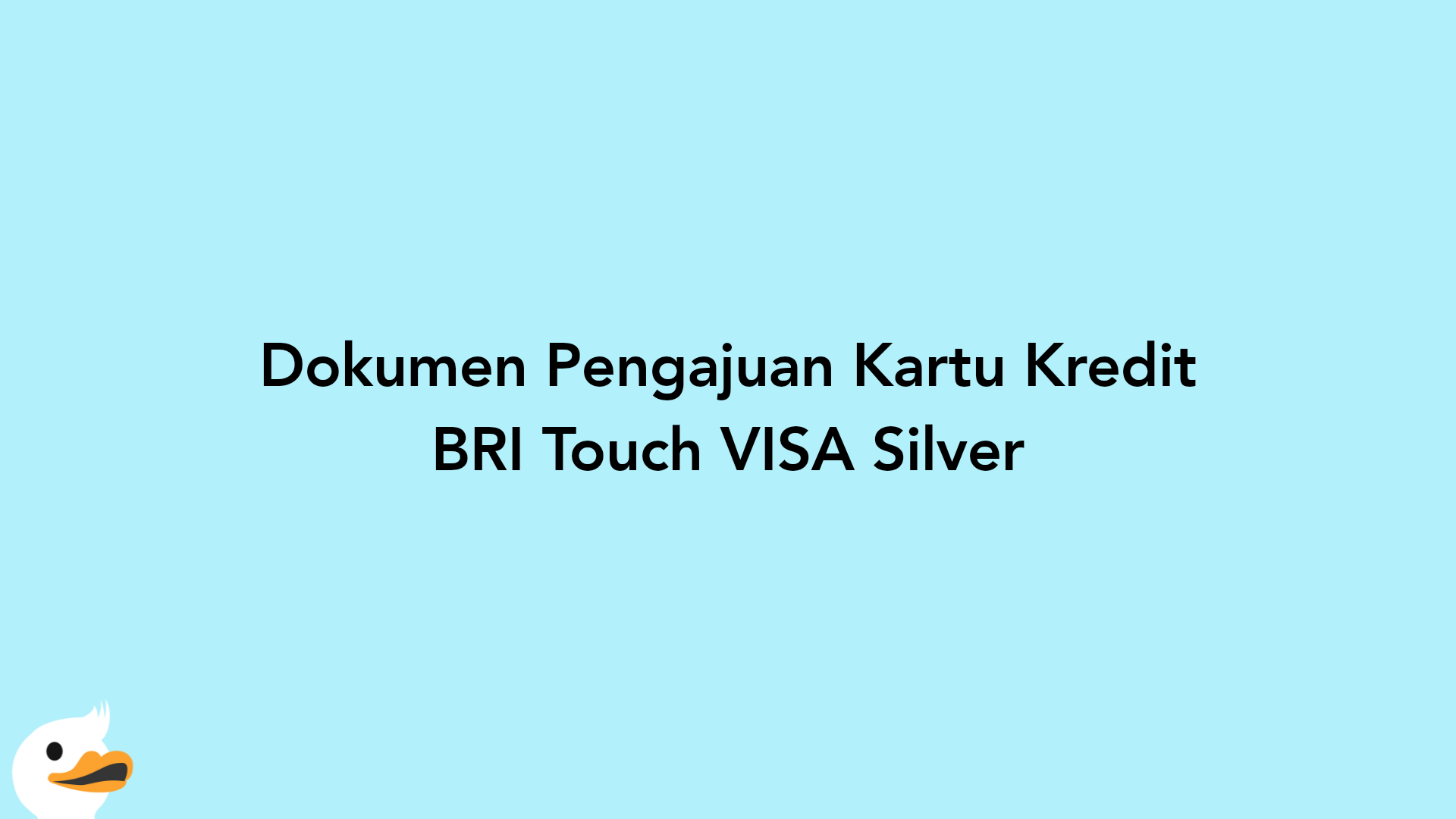 Dokumen Pengajuan Kartu Kredit BRI Touch VISA Silver