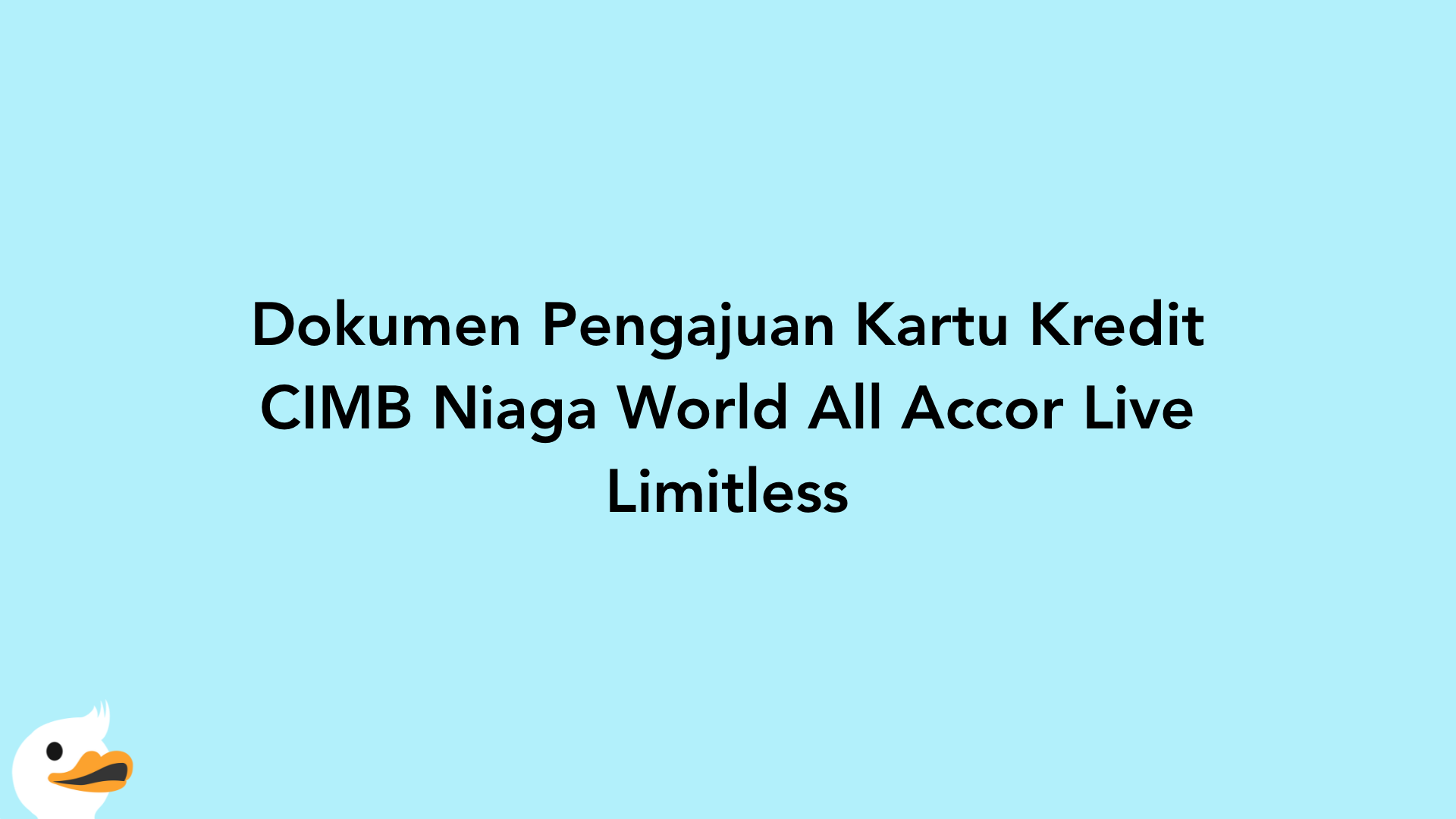 Dokumen Pengajuan Kartu Kredit CIMB Niaga World All Accor Live Limitless