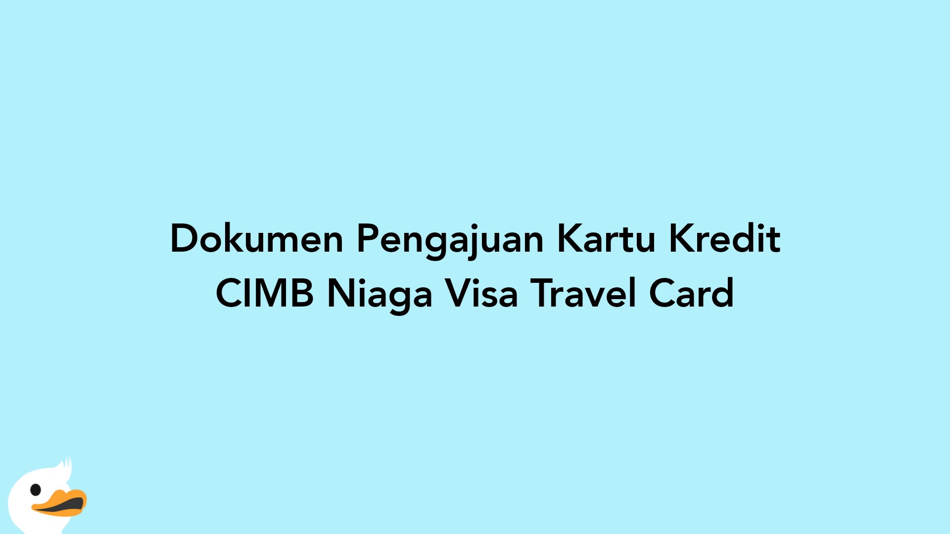 Dokumen Pengajuan Kartu Kredit CIMB Niaga Visa Travel Card