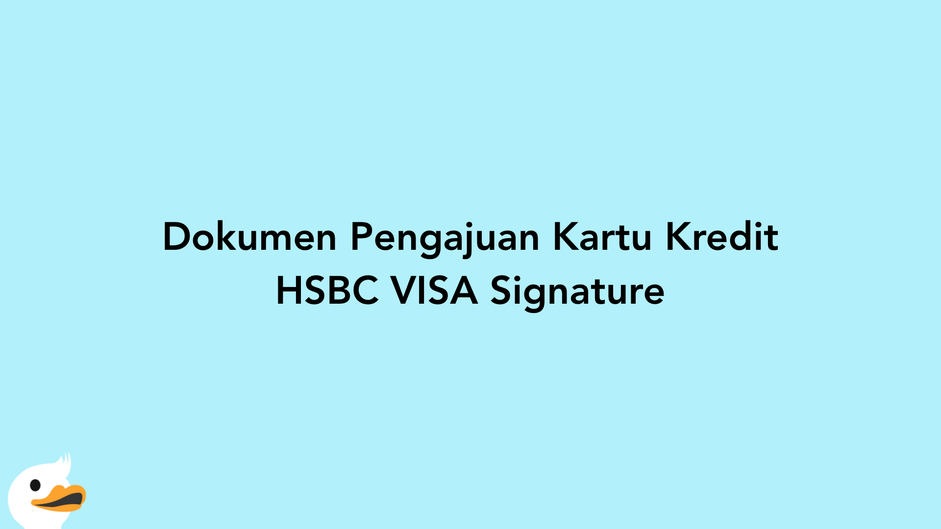 Dokumen Pengajuan Kartu Kredit HSBC VISA Signature