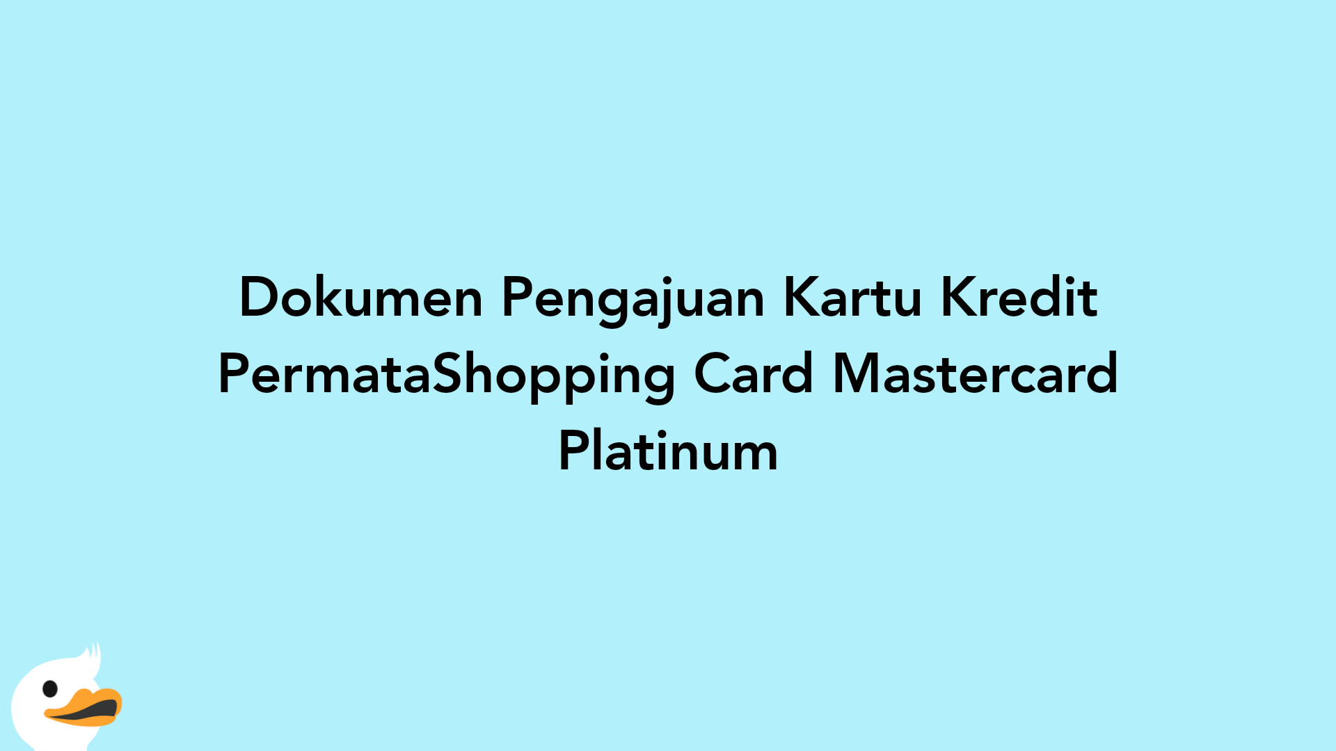 Dokumen Pengajuan Kartu Kredit PermataShopping Card Mastercard Platinum