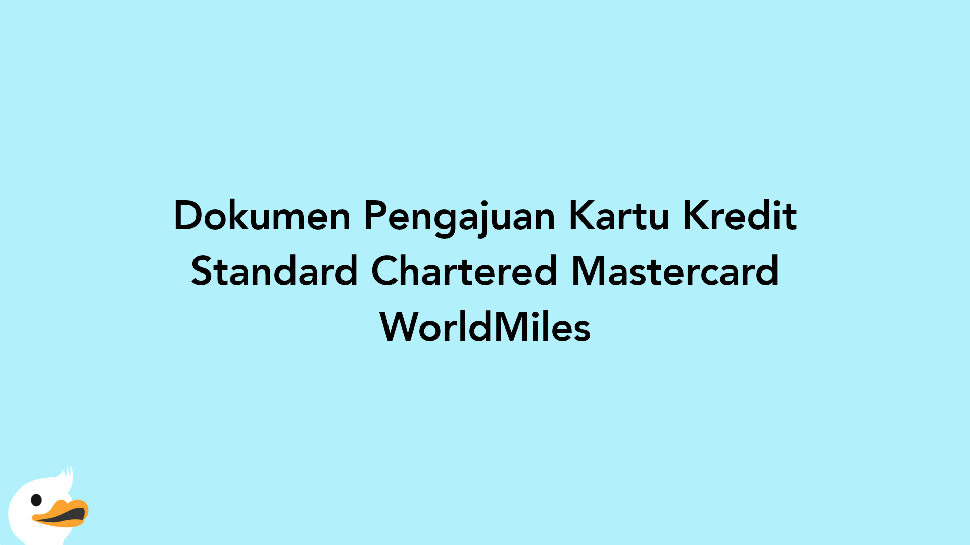 Dokumen Pengajuan Kartu Kredit Standard Chartered Mastercard WorldMiles