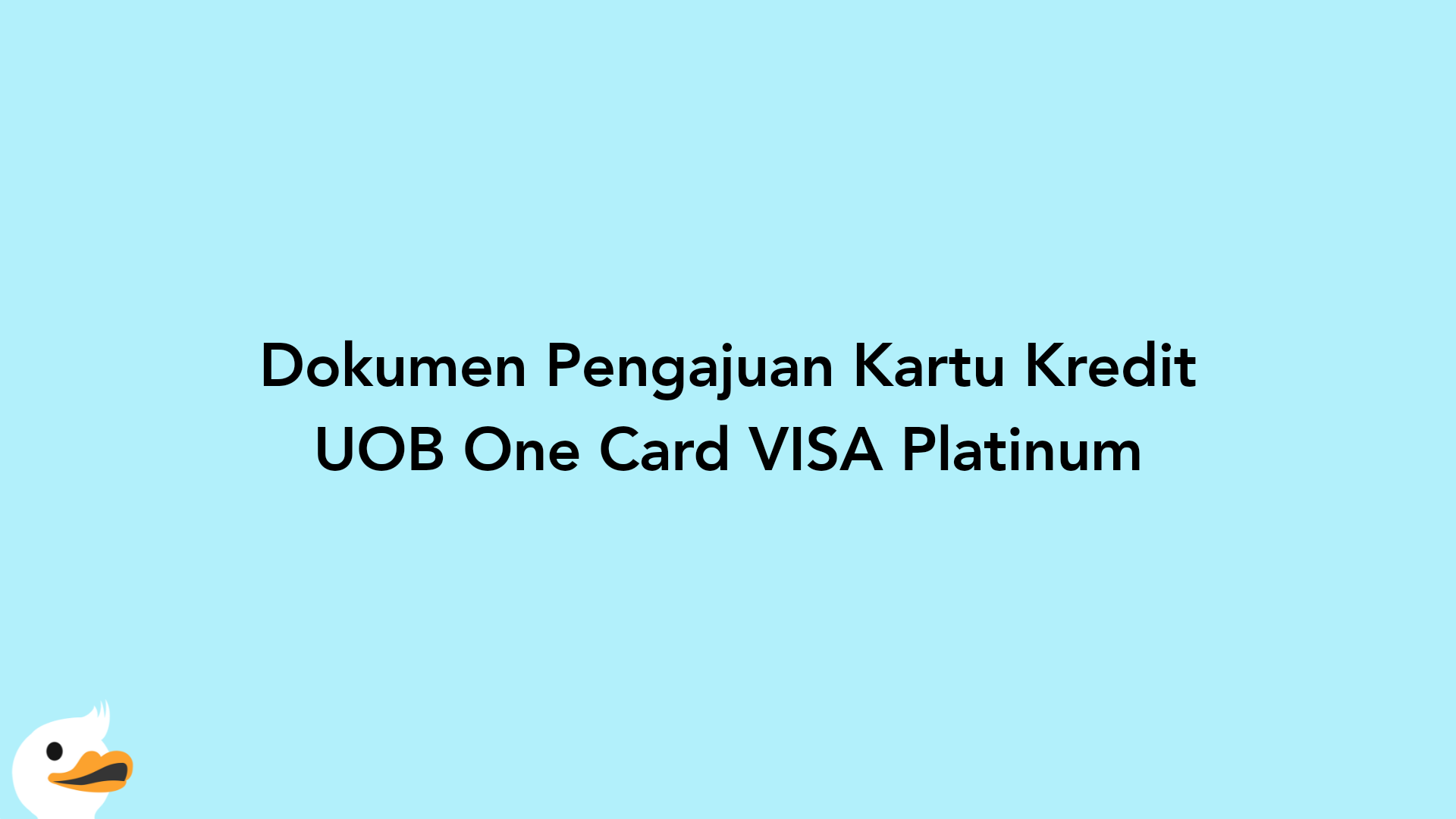 Dokumen Pengajuan Kartu Kredit UOB One Card VISA Platinum