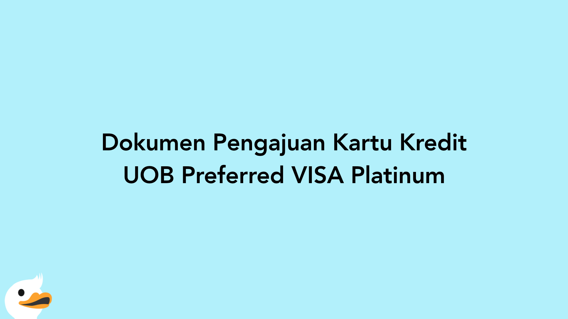 Dokumen Pengajuan Kartu Kredit UOB Preferred VISA Platinum
