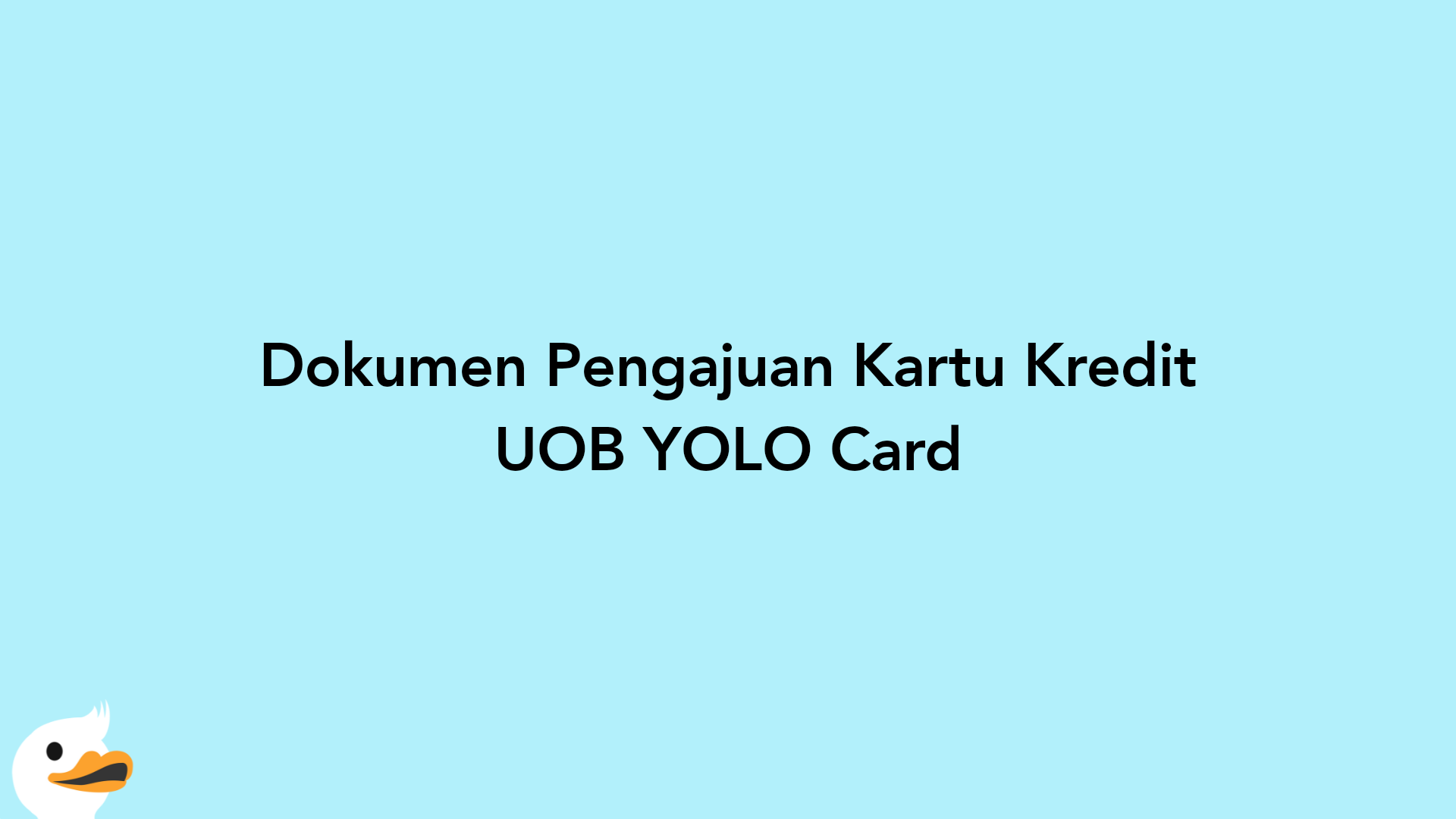 Dokumen Pengajuan Kartu Kredit UOB YOLO Card