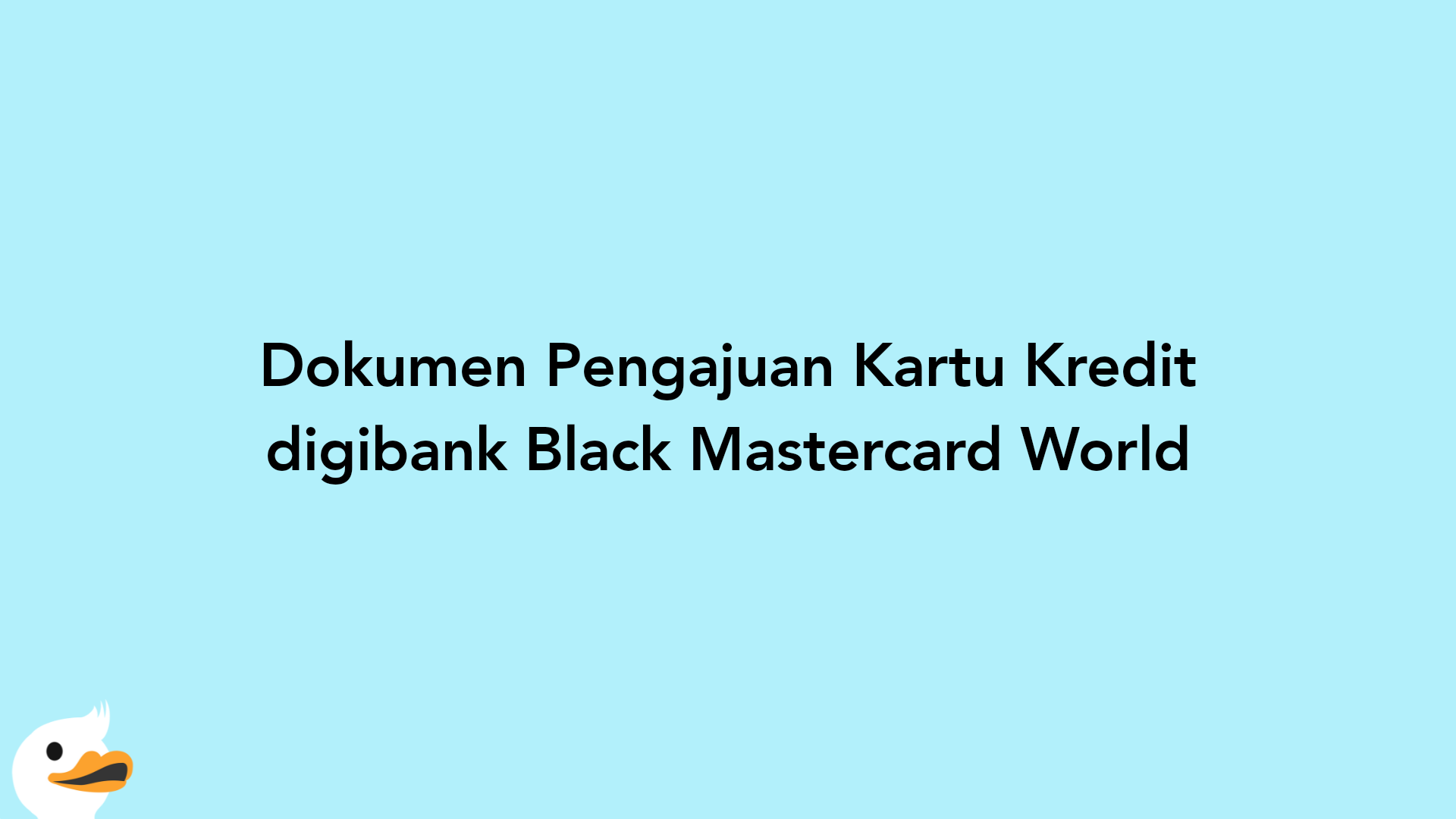 Dokumen Pengajuan Kartu Kredit digibank Black Mastercard World