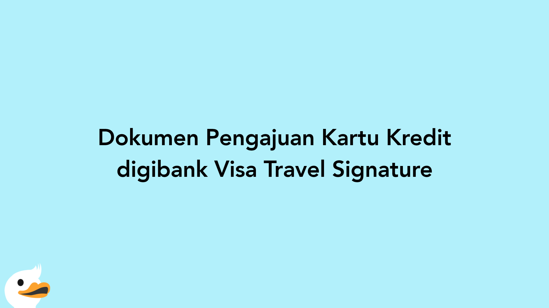 Dokumen Pengajuan Kartu Kredit digibank Visa Travel Signature