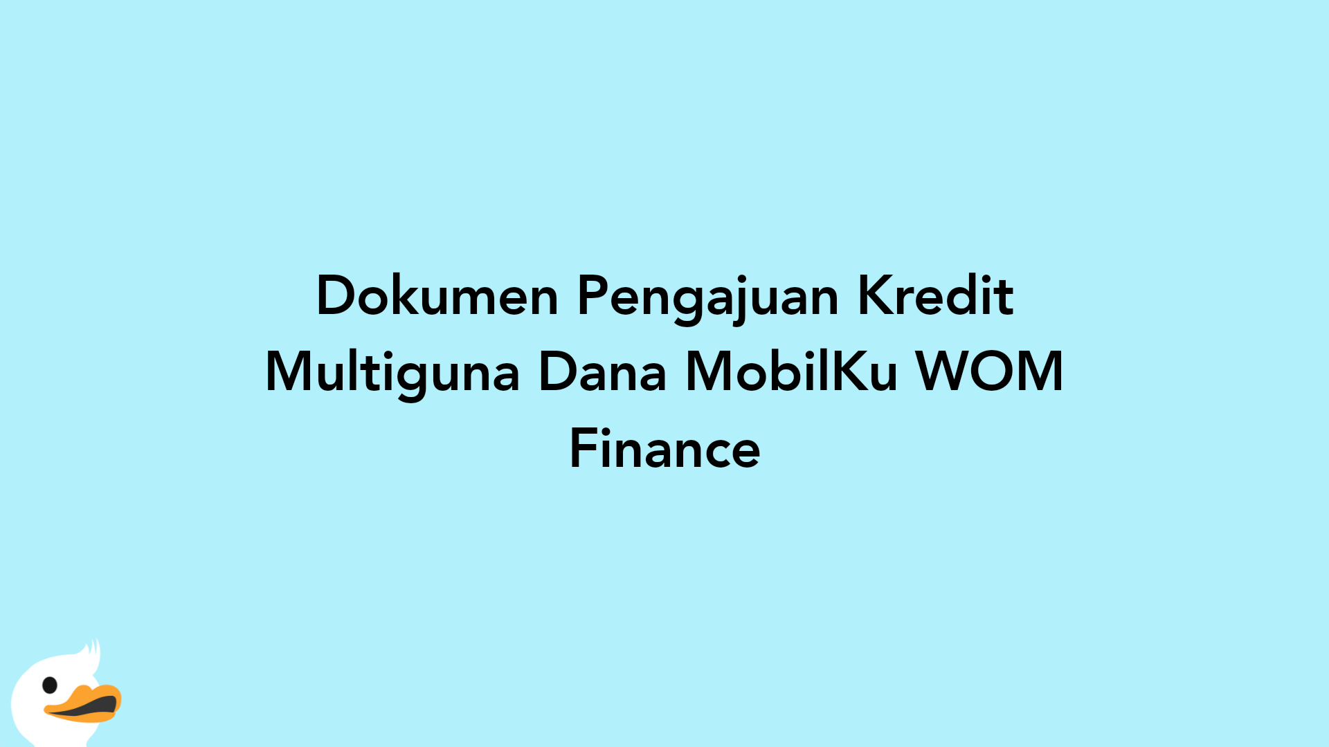 Dokumen Pengajuan Kredit Multiguna Dana MobilKu WOM Finance