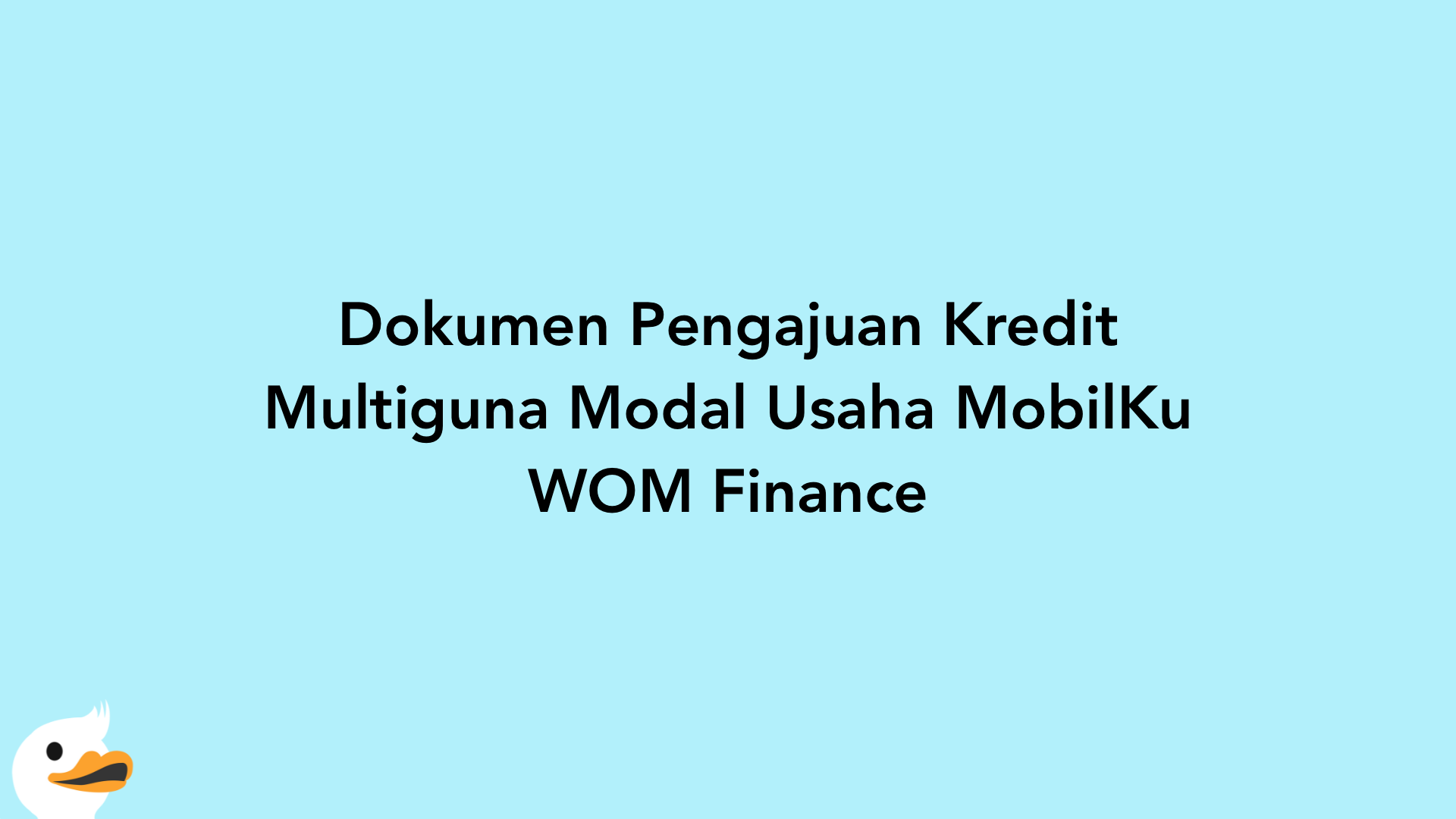 Dokumen Pengajuan Kredit Multiguna Modal Usaha MobilKu WOM Finance