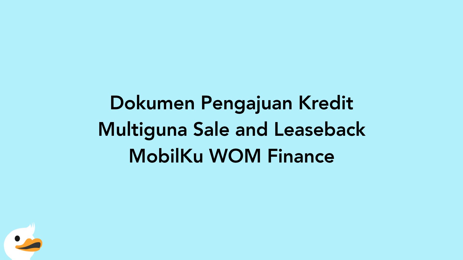 Dokumen Pengajuan Kredit Multiguna Sale and Leaseback MobilKu WOM Finance