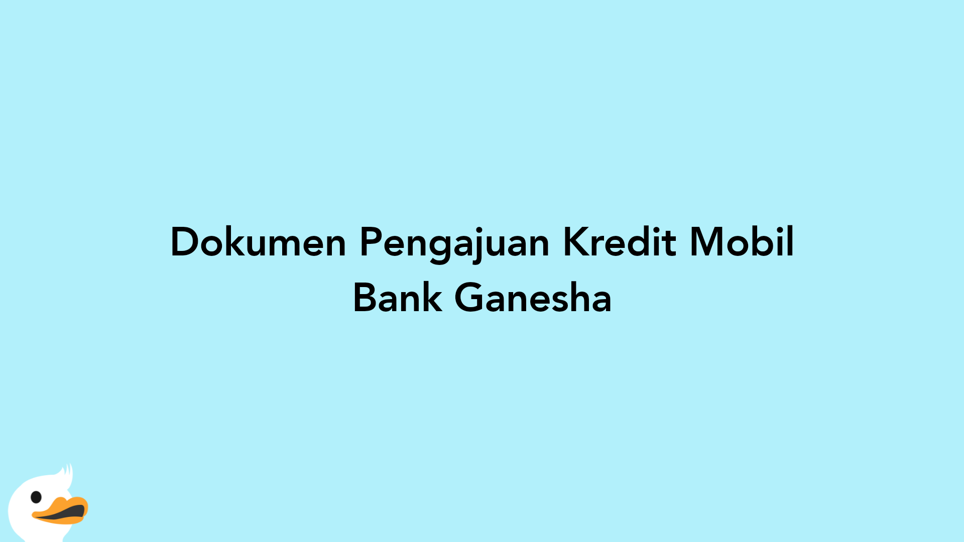 Dokumen Pengajuan Kredit Mobil Bank Ganesha