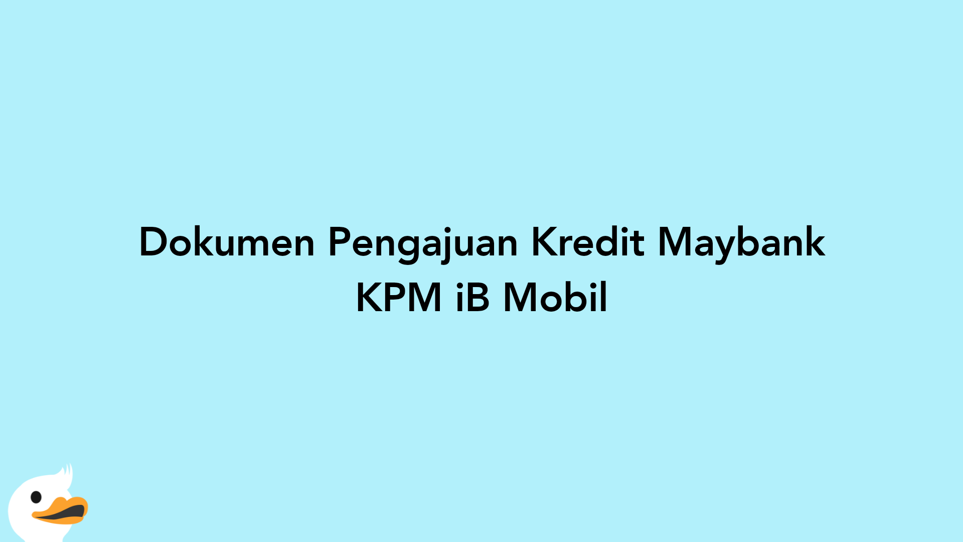 Dokumen Pengajuan Kredit Maybank KPM iB Mobil
