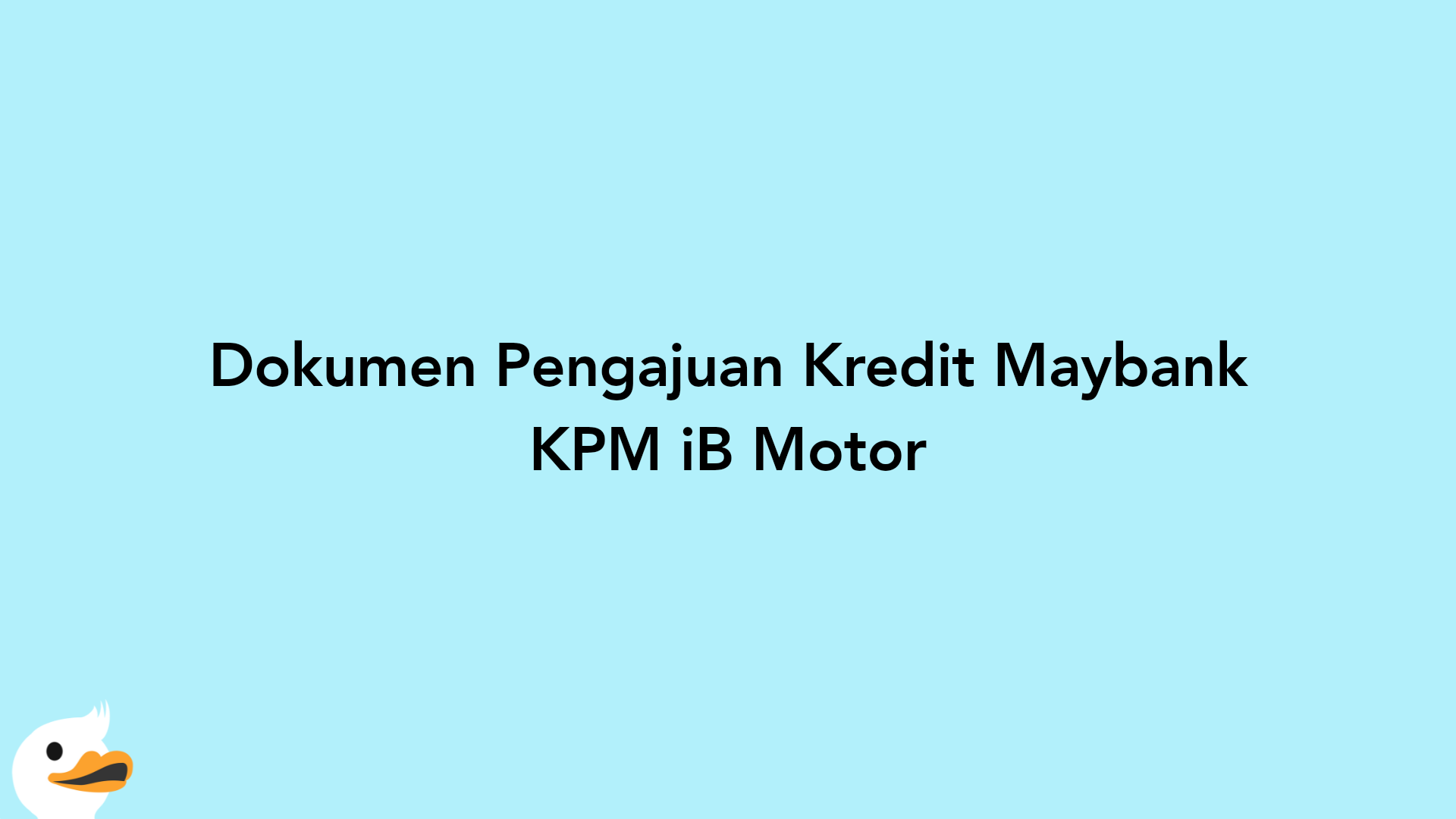 Dokumen Pengajuan Kredit Maybank KPM iB Motor