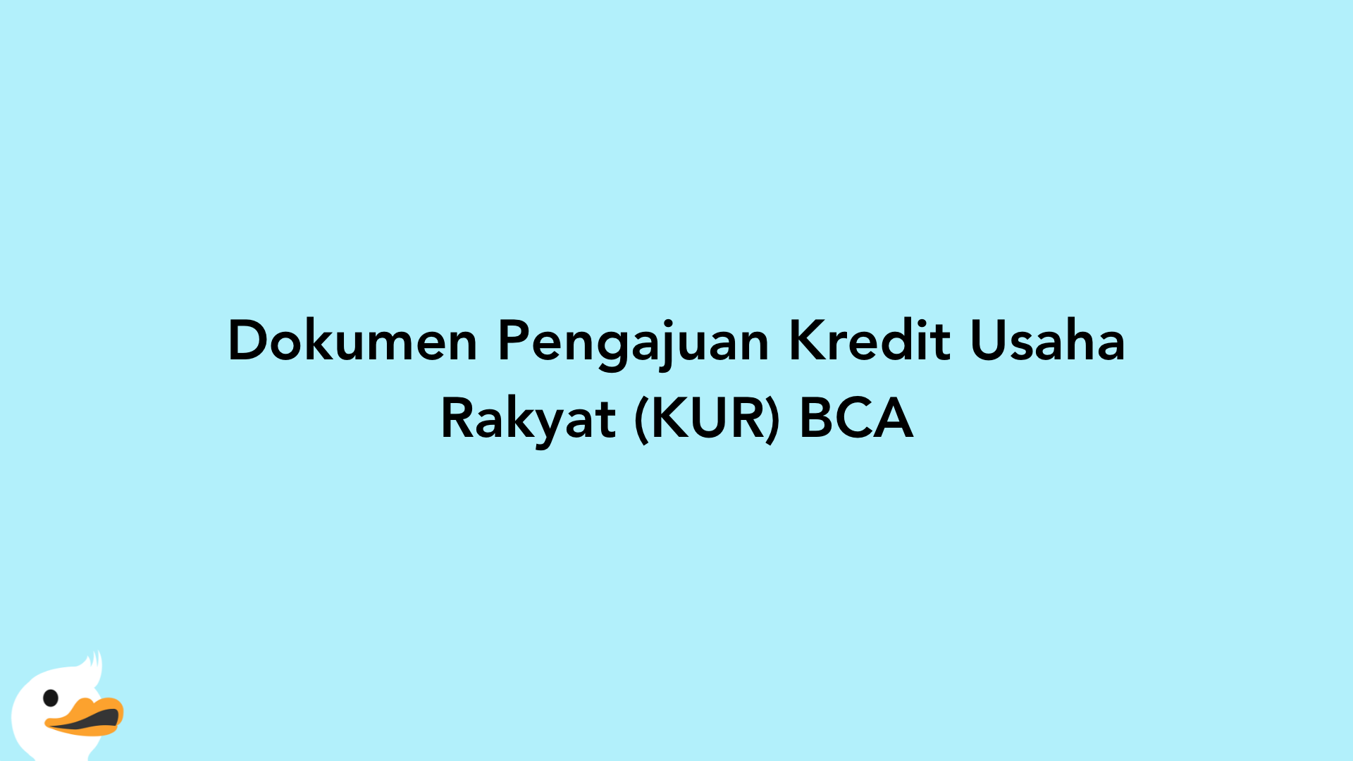 Dokumen Pengajuan Kredit Usaha Rakyat (KUR) BCA