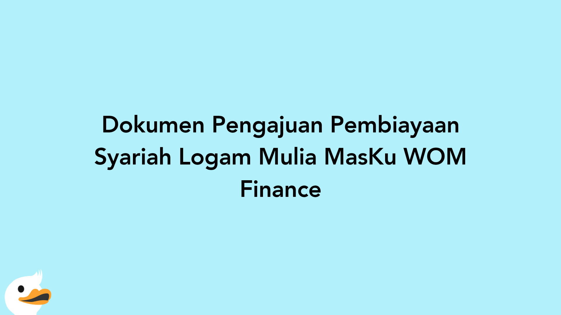 Dokumen Pengajuan Pembiayaan Syariah Logam Mulia MasKu WOM Finance