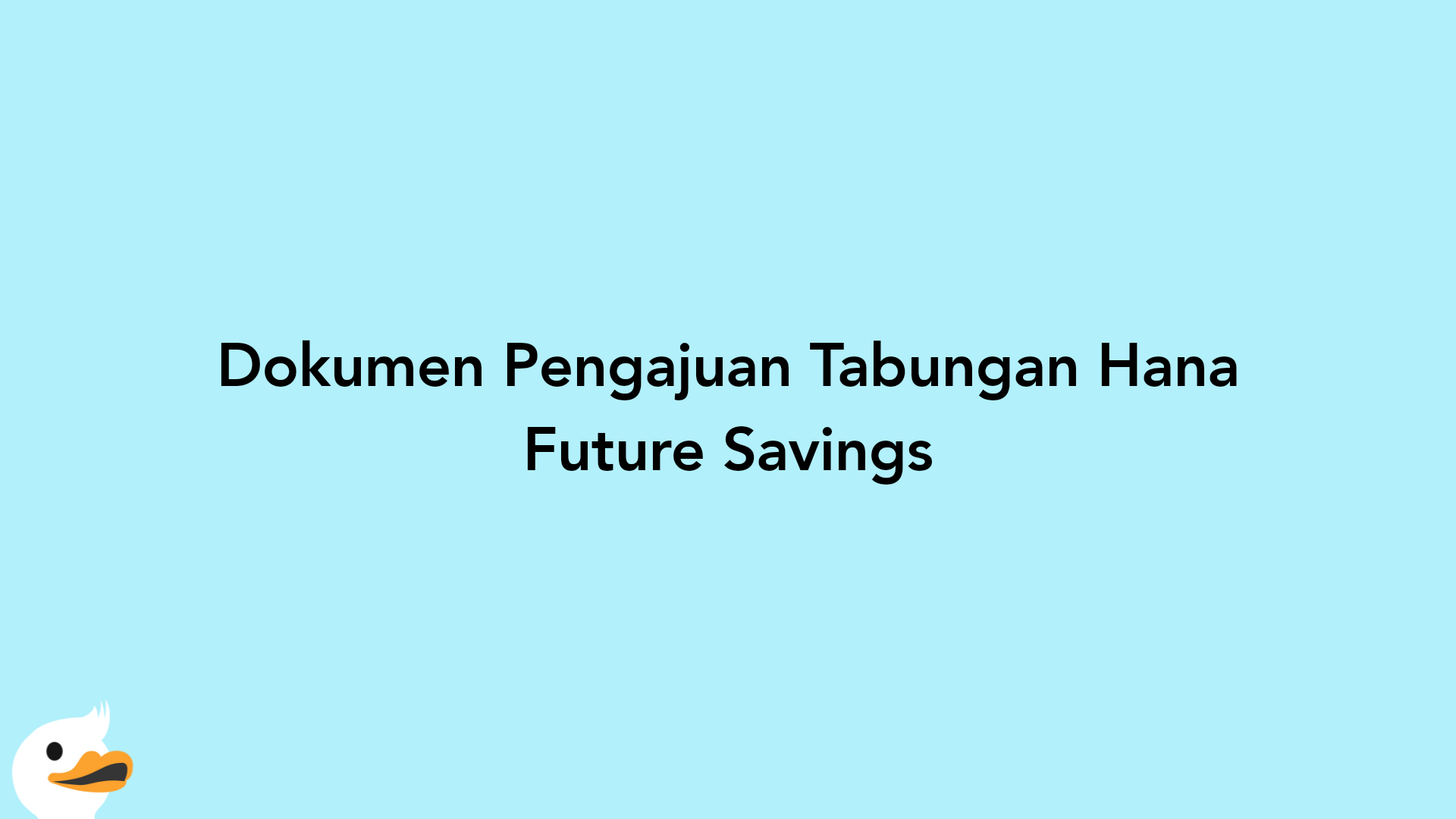 Dokumen Pengajuan Tabungan Hana Future Savings