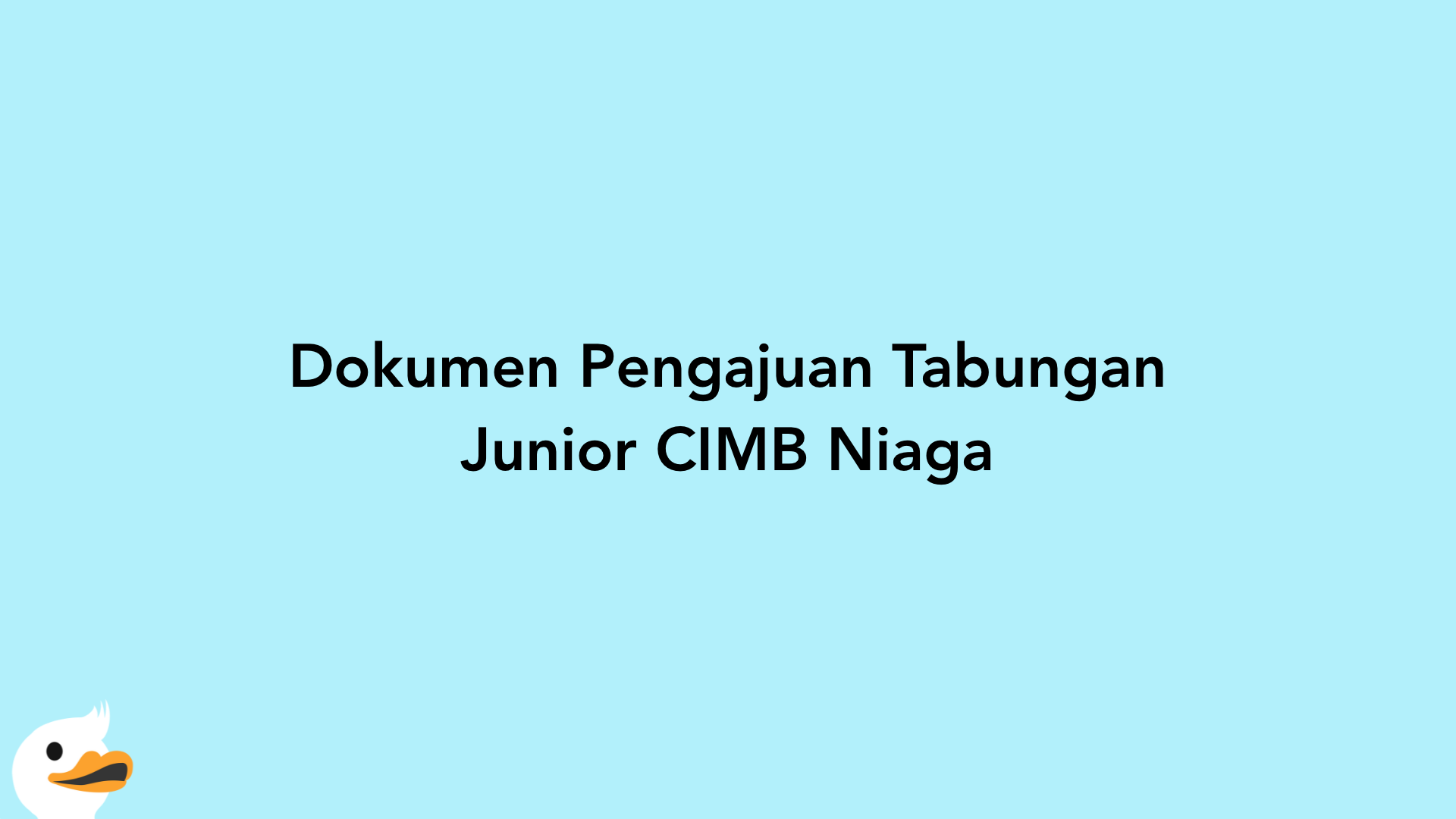 Dokumen Pengajuan Tabungan Junior CIMB Niaga
