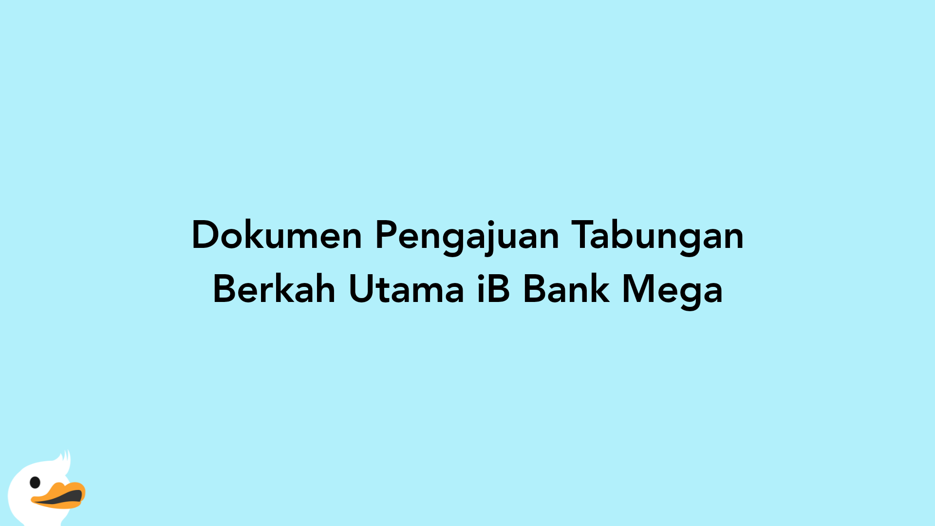 Dokumen Pengajuan Tabungan Berkah Utama iB Bank Mega