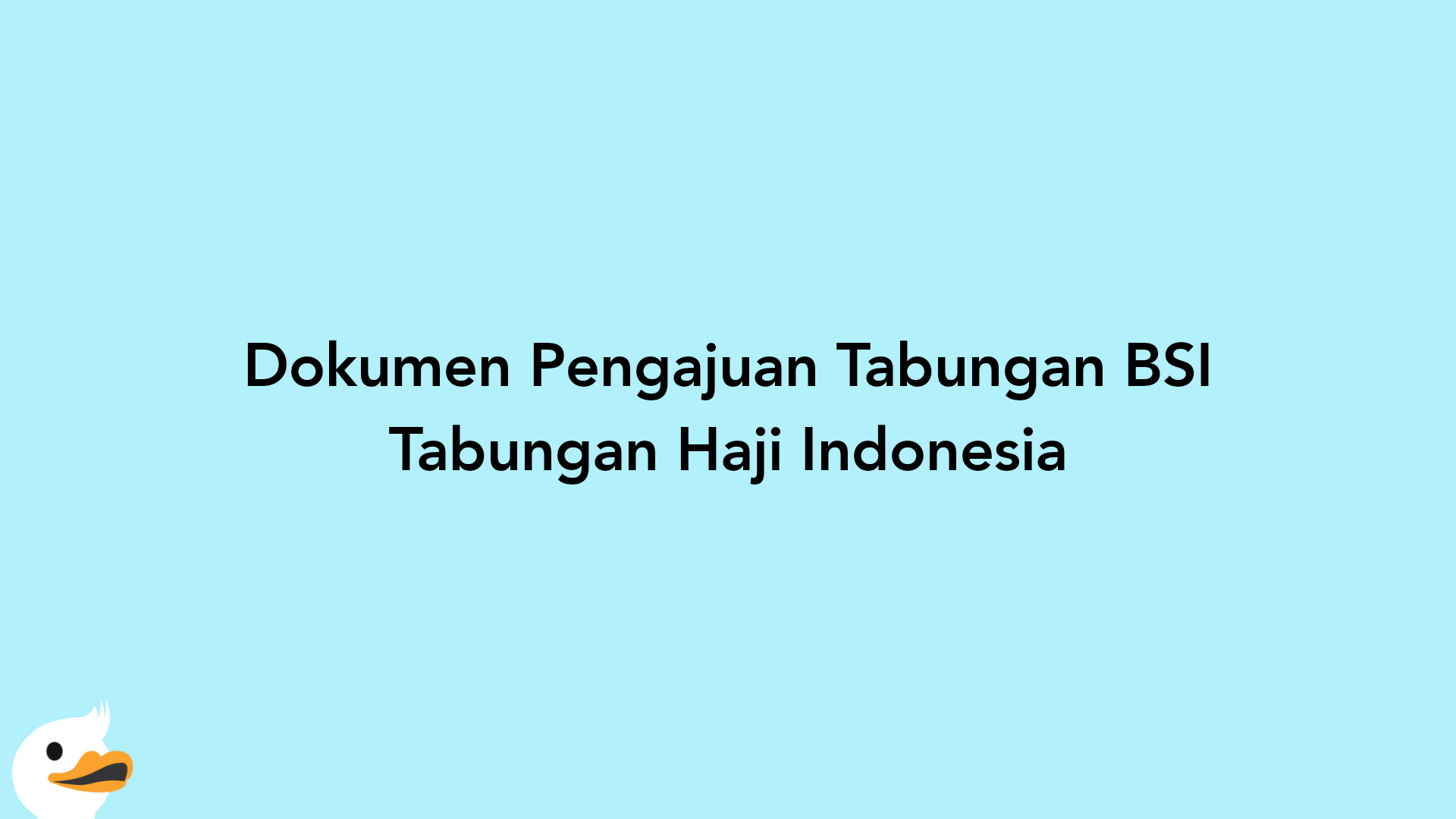 Dokumen Pengajuan Tabungan BSI Tabungan Haji Indonesia