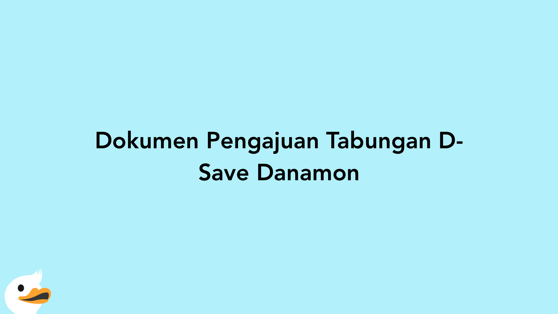 Dokumen Pengajuan Tabungan D-Save Danamon