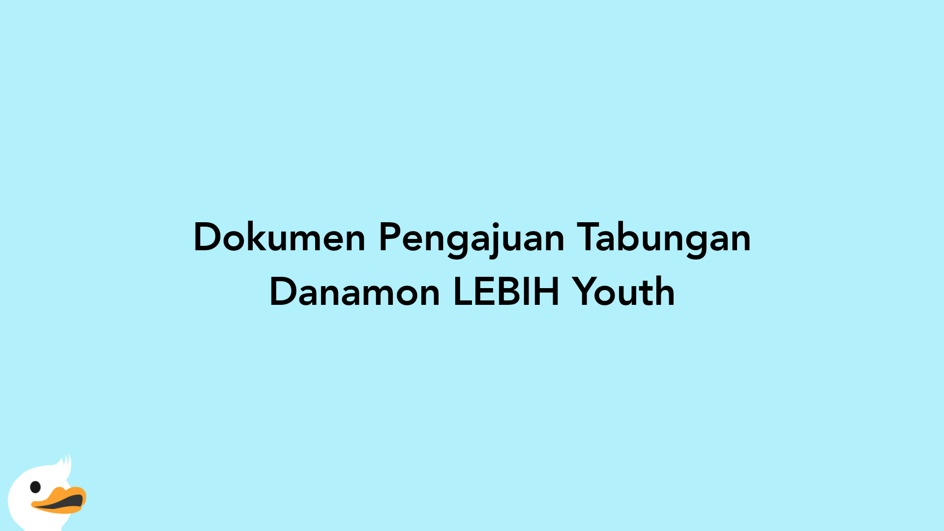 Dokumen Pengajuan Tabungan Danamon LEBIH Youth