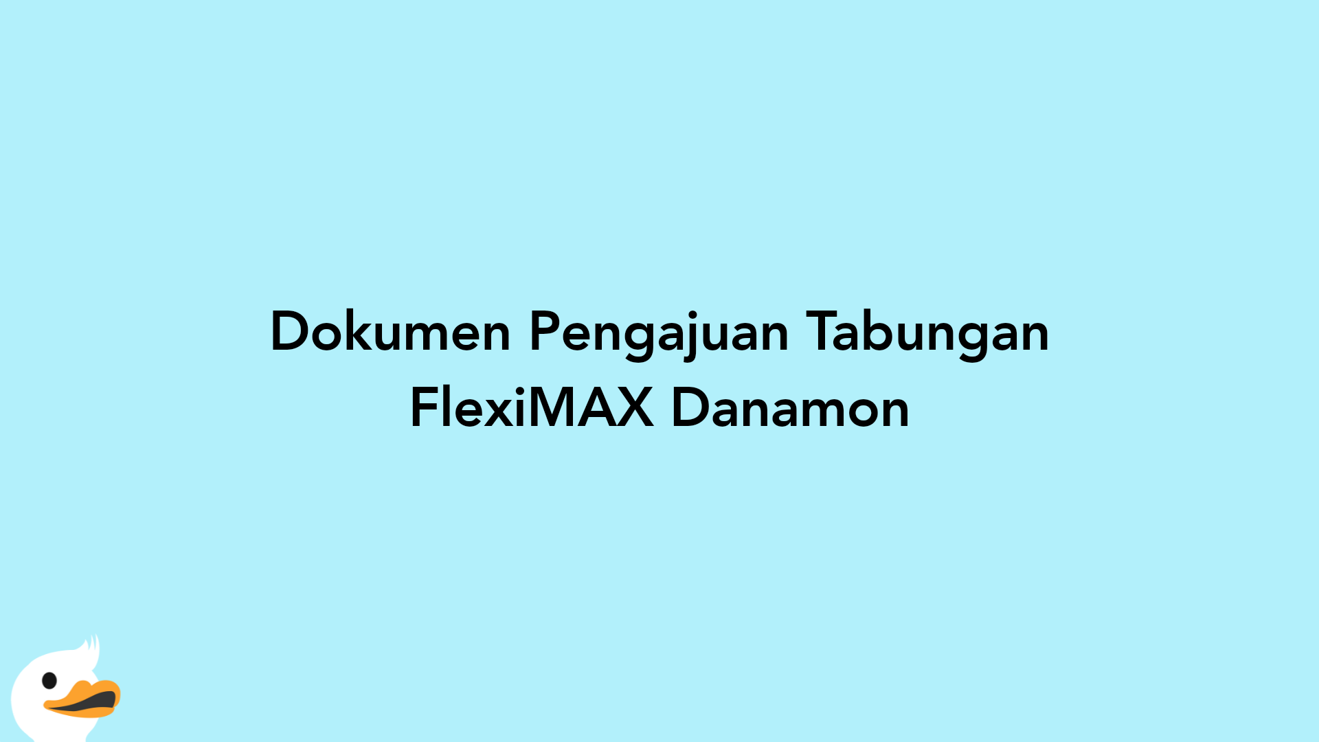 Dokumen Pengajuan Tabungan FlexiMAX Danamon