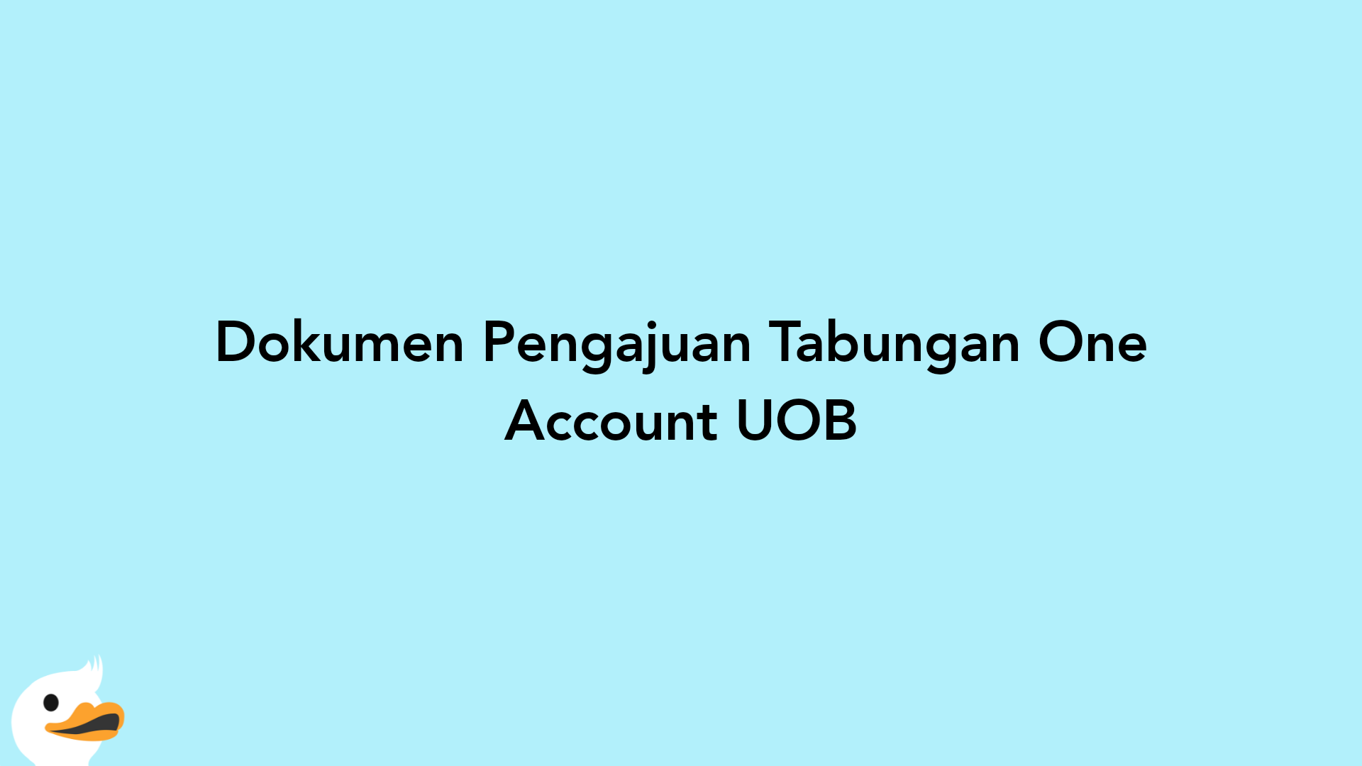 Dokumen Pengajuan Tabungan One Account UOB