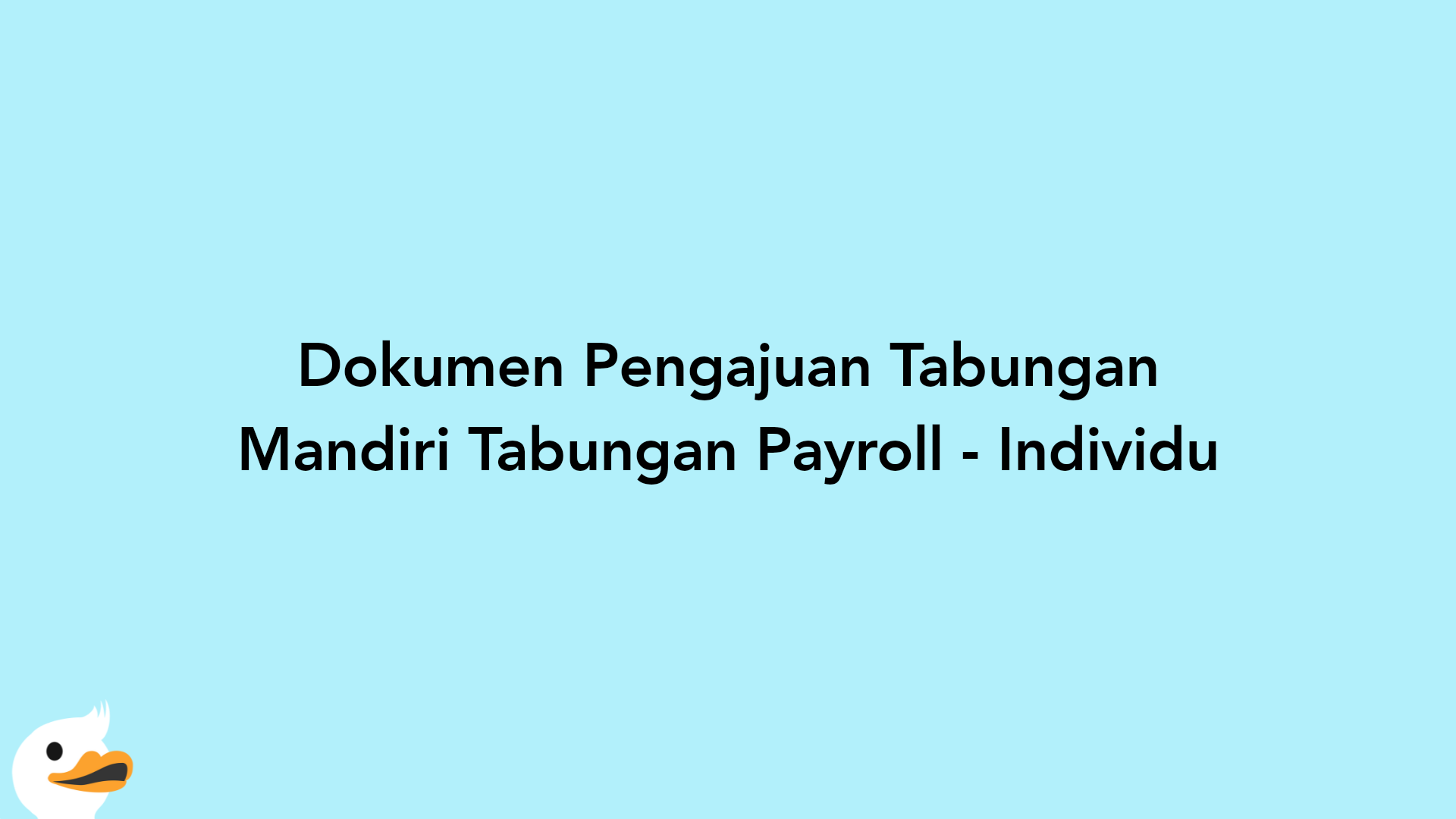Dokumen Pengajuan Tabungan Mandiri Tabungan Payroll - Individu