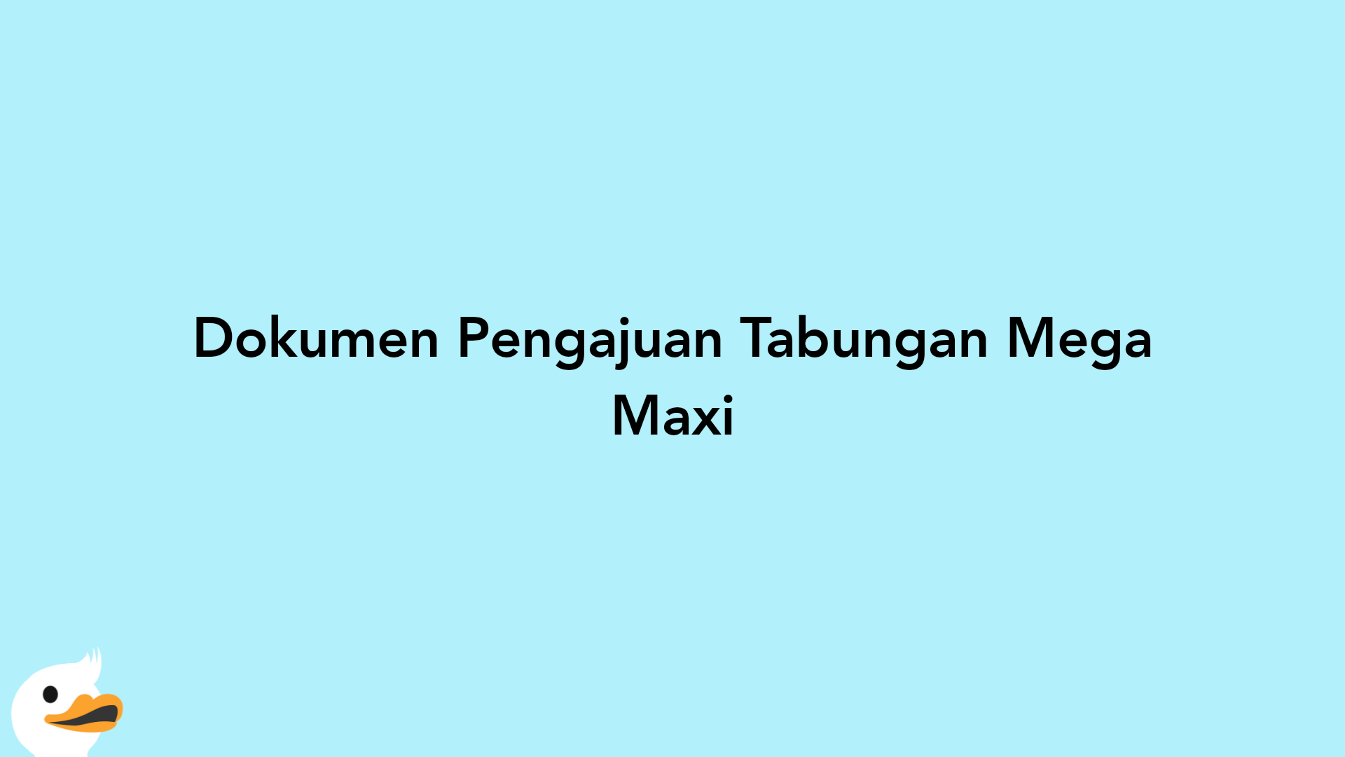 Dokumen Pengajuan Tabungan Mega Maxi