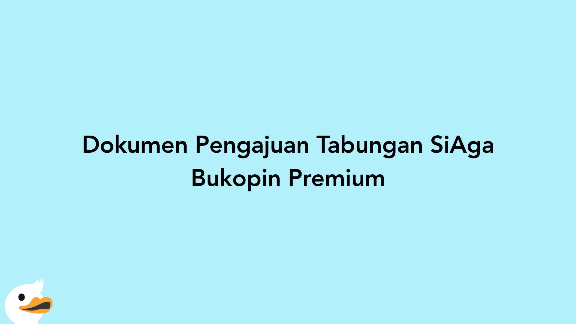 Dokumen Pengajuan Tabungan SiAga Bukopin Premium