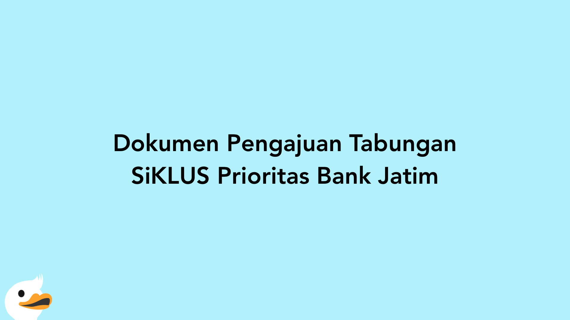 Dokumen Pengajuan Tabungan SiKLUS Prioritas Bank Jatim