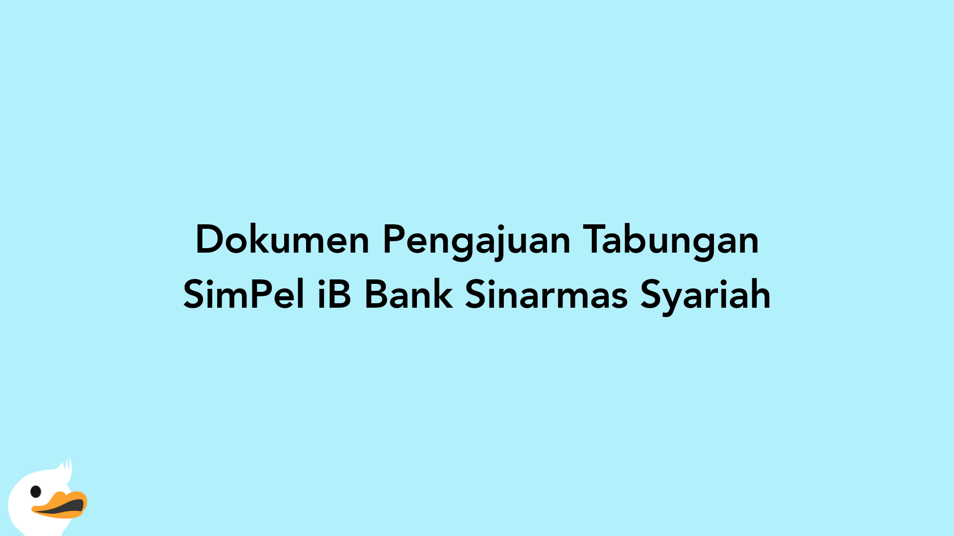Dokumen Pengajuan Tabungan SimPel iB Bank Sinarmas Syariah