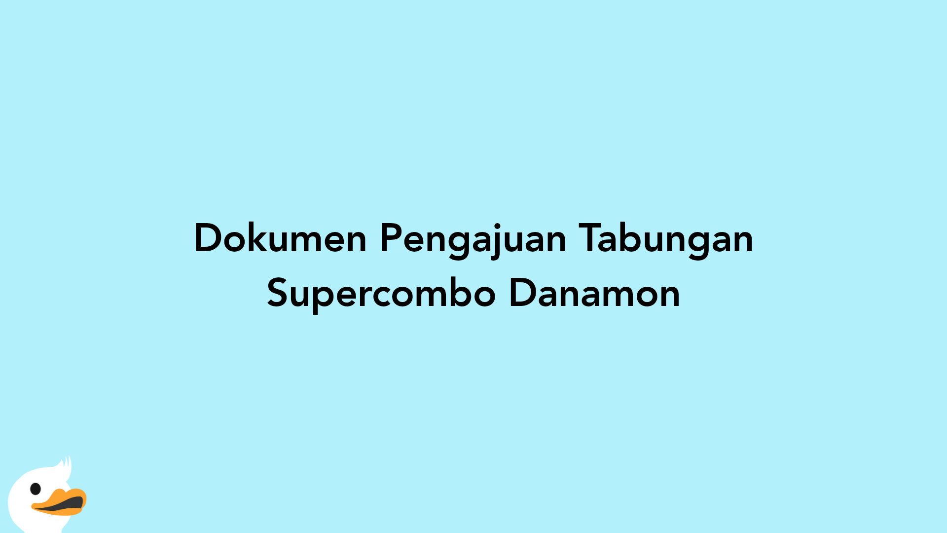 Dokumen Pengajuan Tabungan Supercombo Danamon