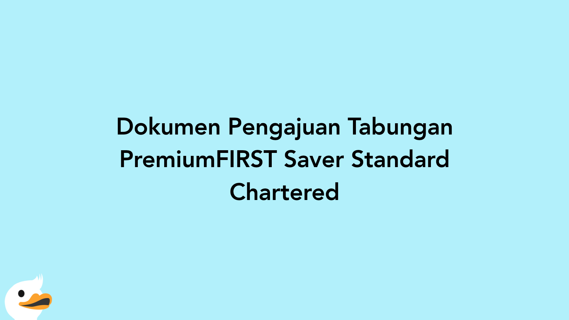 Dokumen Pengajuan Tabungan PremiumFIRST Saver Standard Chartered