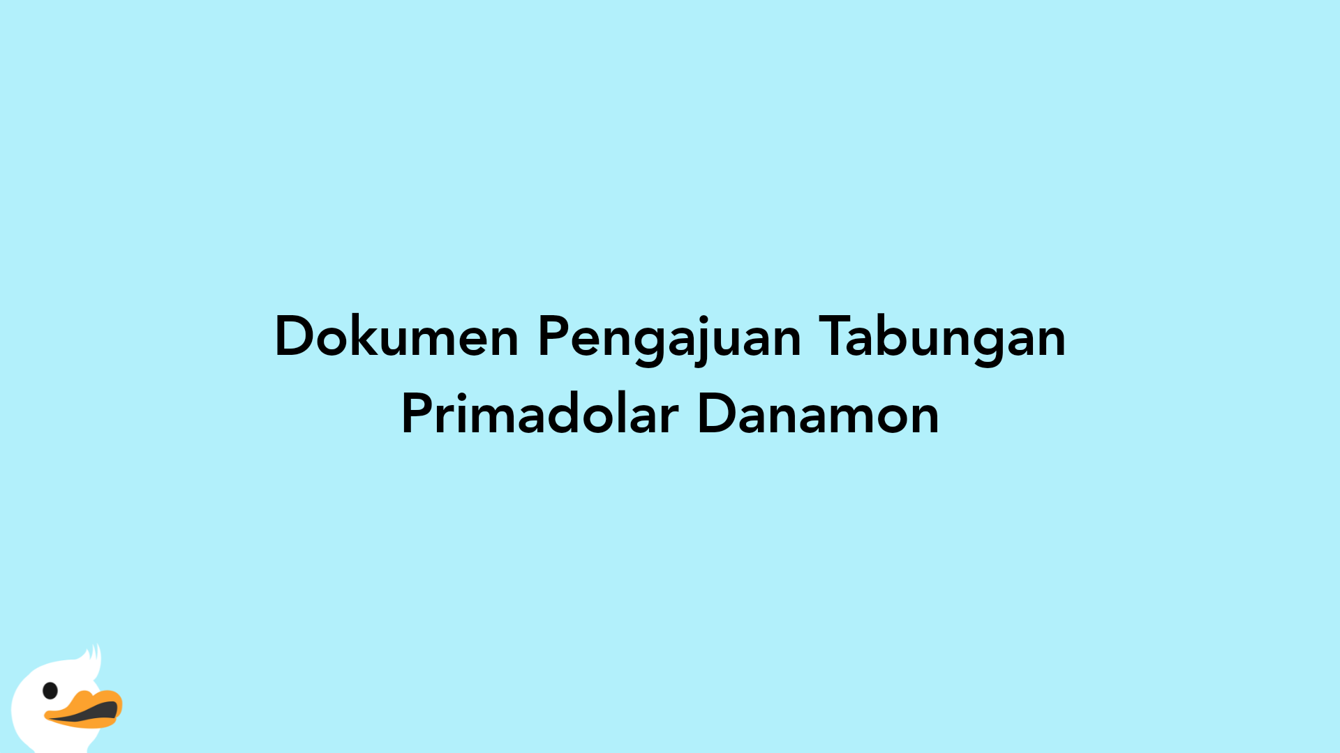 Dokumen Pengajuan Tabungan Primadolar Danamon