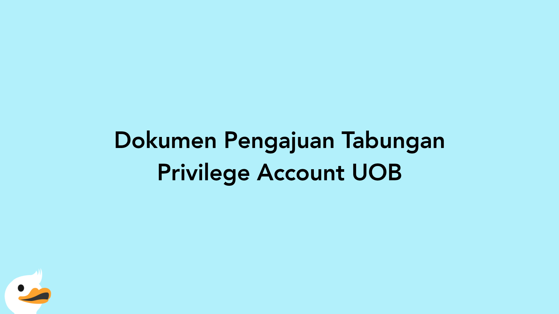 Dokumen Pengajuan Tabungan Privilege Account UOB