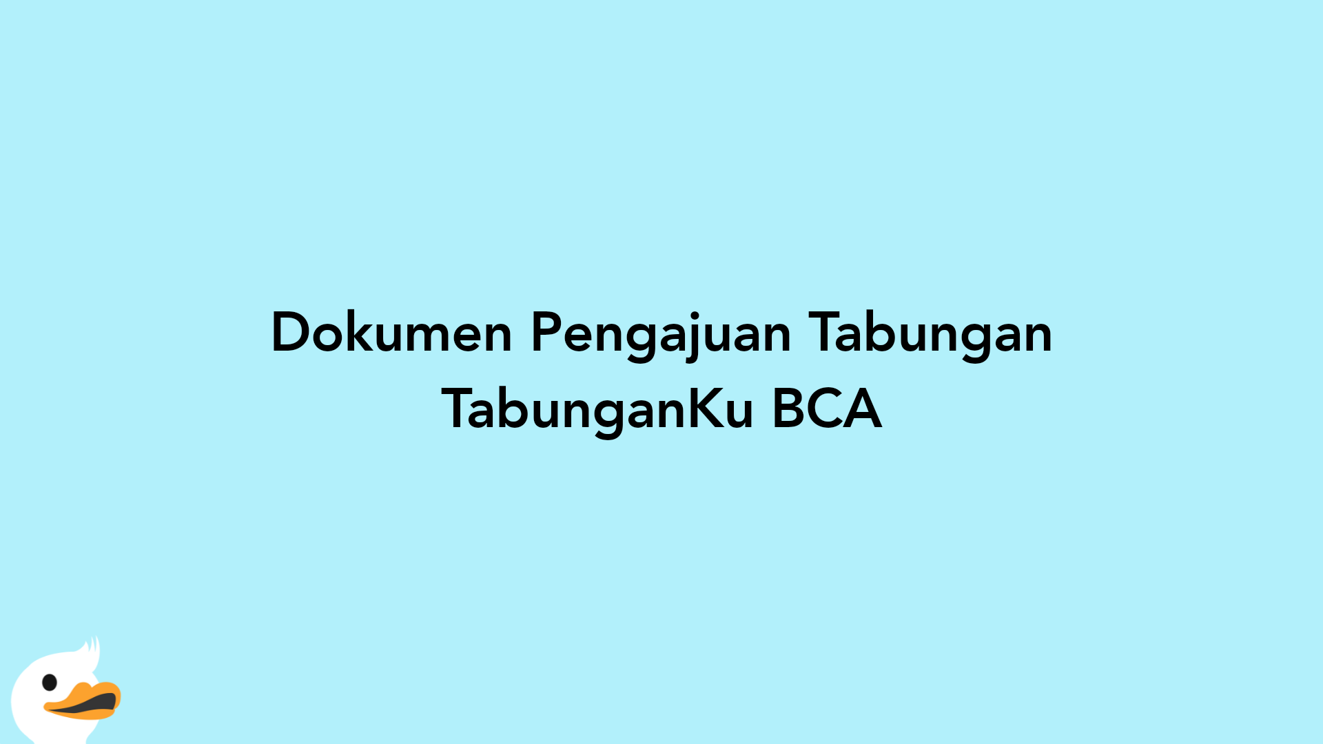 Dokumen Pengajuan Tabungan TabunganKu BCA