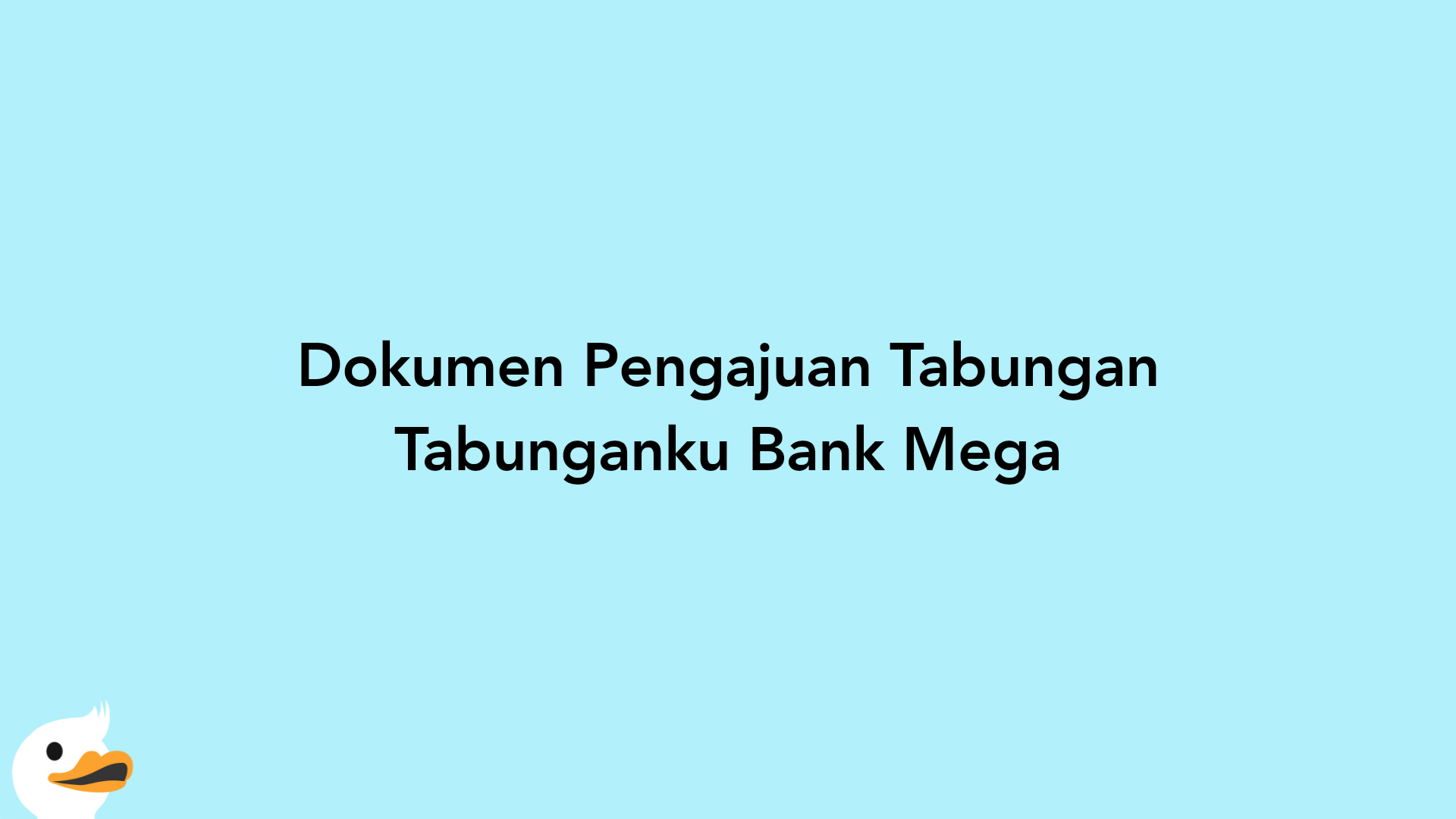 Dokumen Pengajuan Tabungan Tabunganku Bank Mega