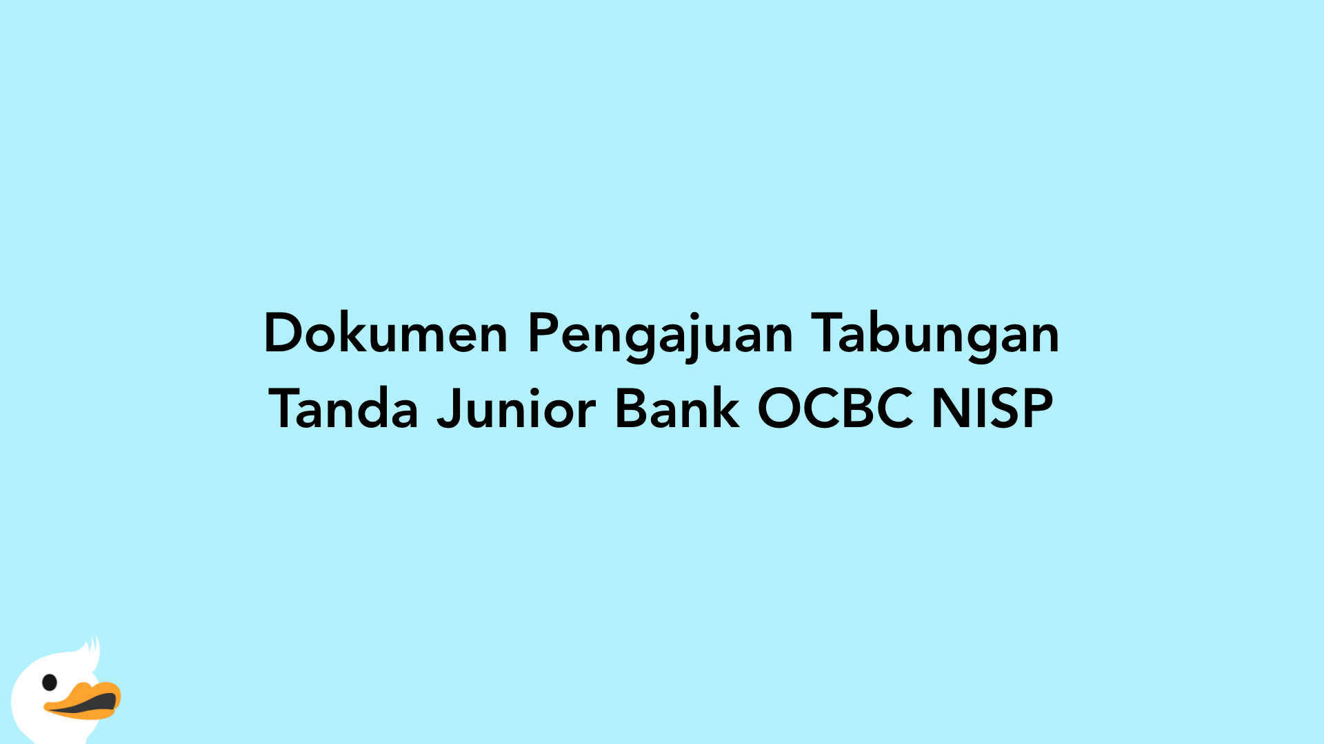 Dokumen Pengajuan Tabungan Tanda Junior Bank OCBC NISP