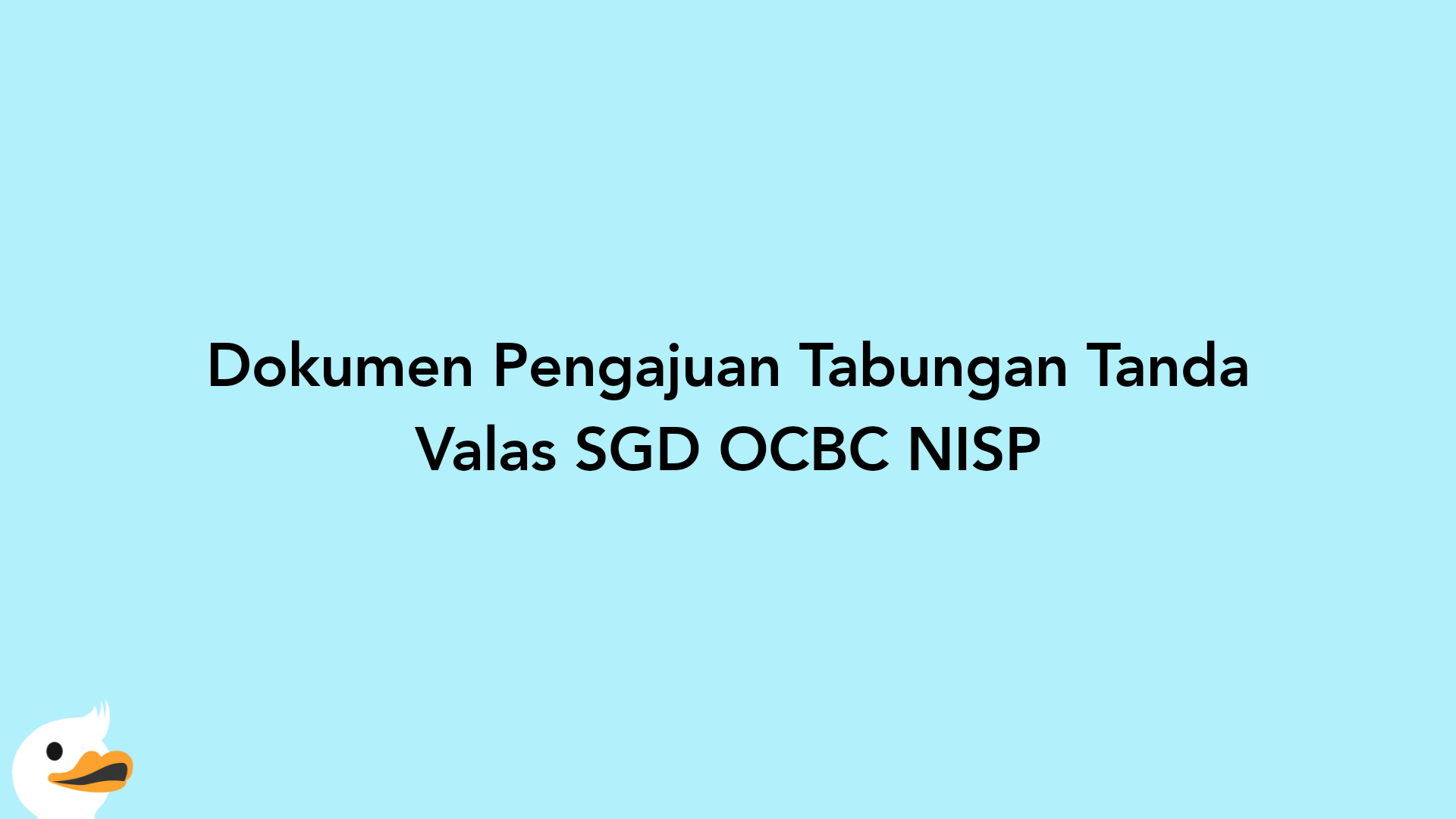 Dokumen Pengajuan Tabungan Tanda Valas SGD OCBC NISP