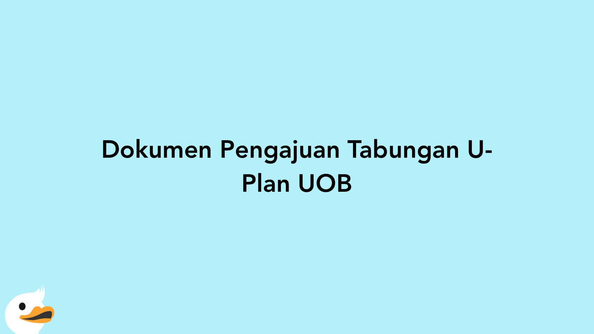 Dokumen Pengajuan Tabungan U-Plan UOB