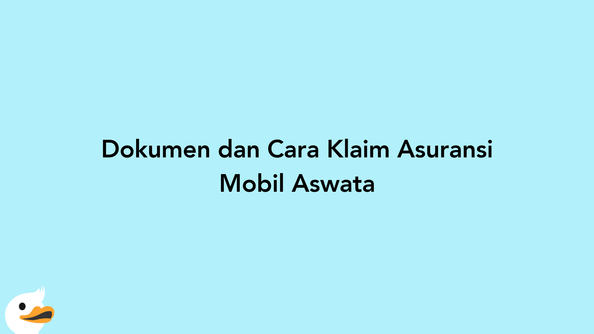 Dokumen dan Cara Klaim Asuransi Mobil Aswata