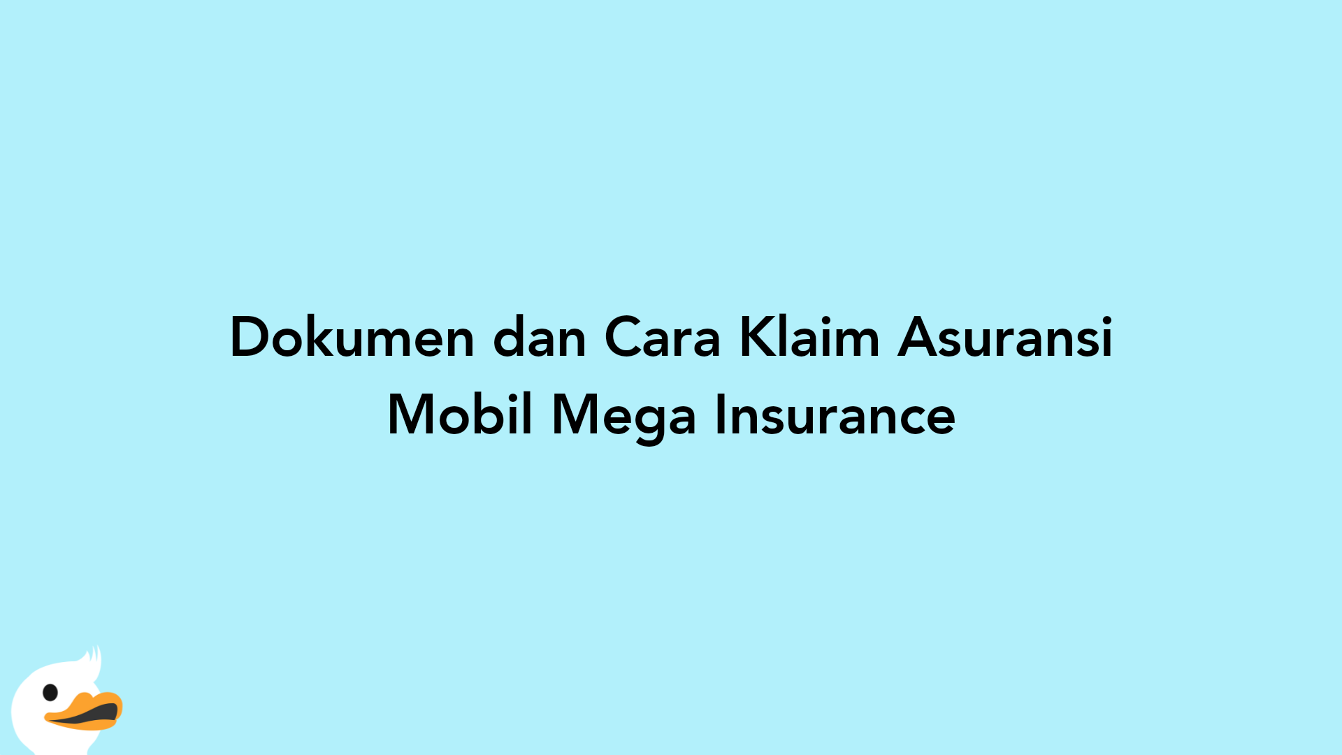 Dokumen dan Cara Klaim Asuransi Mobil Mega Insurance