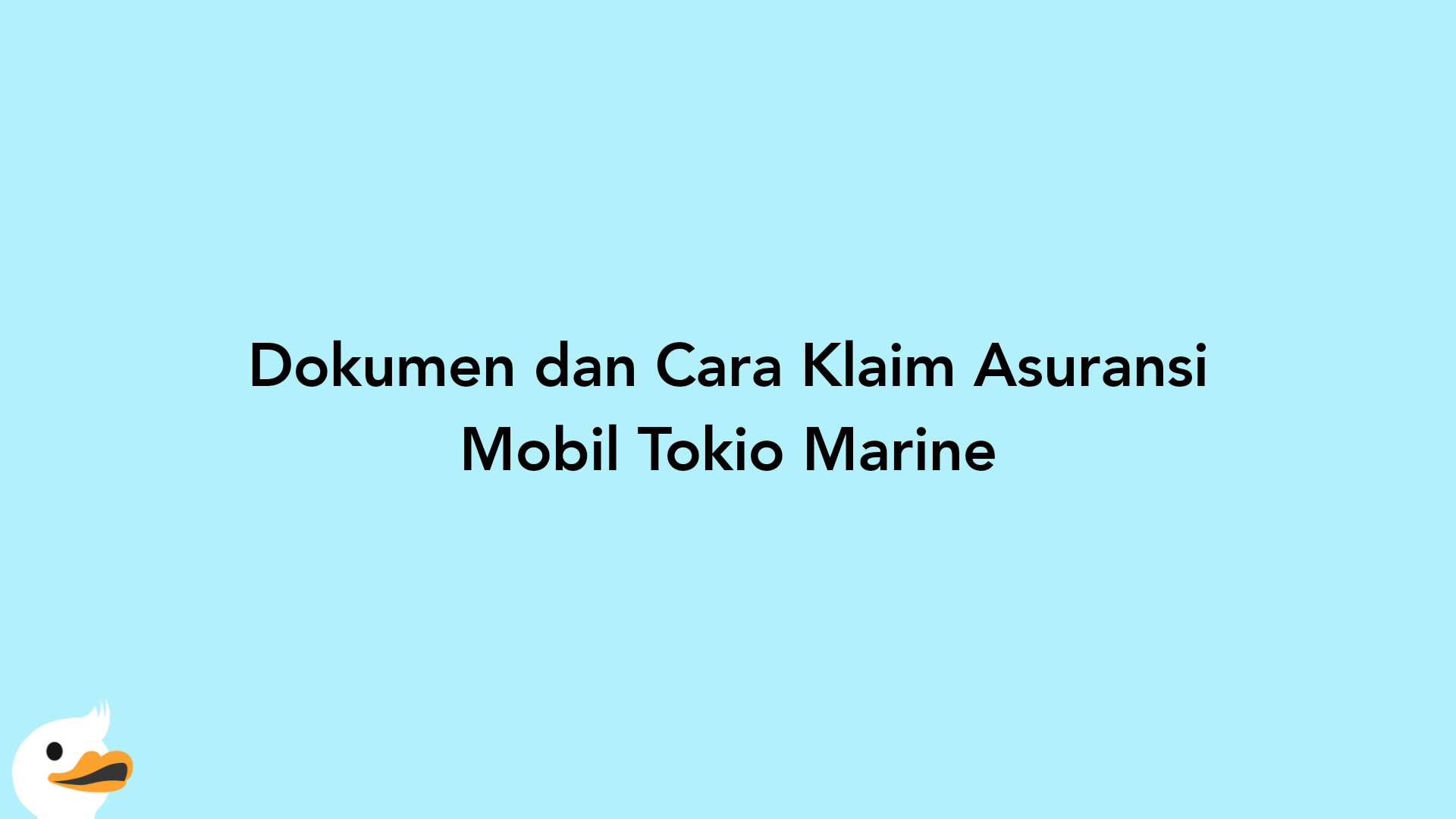 Dokumen dan Cara Klaim Asuransi Mobil Tokio Marine