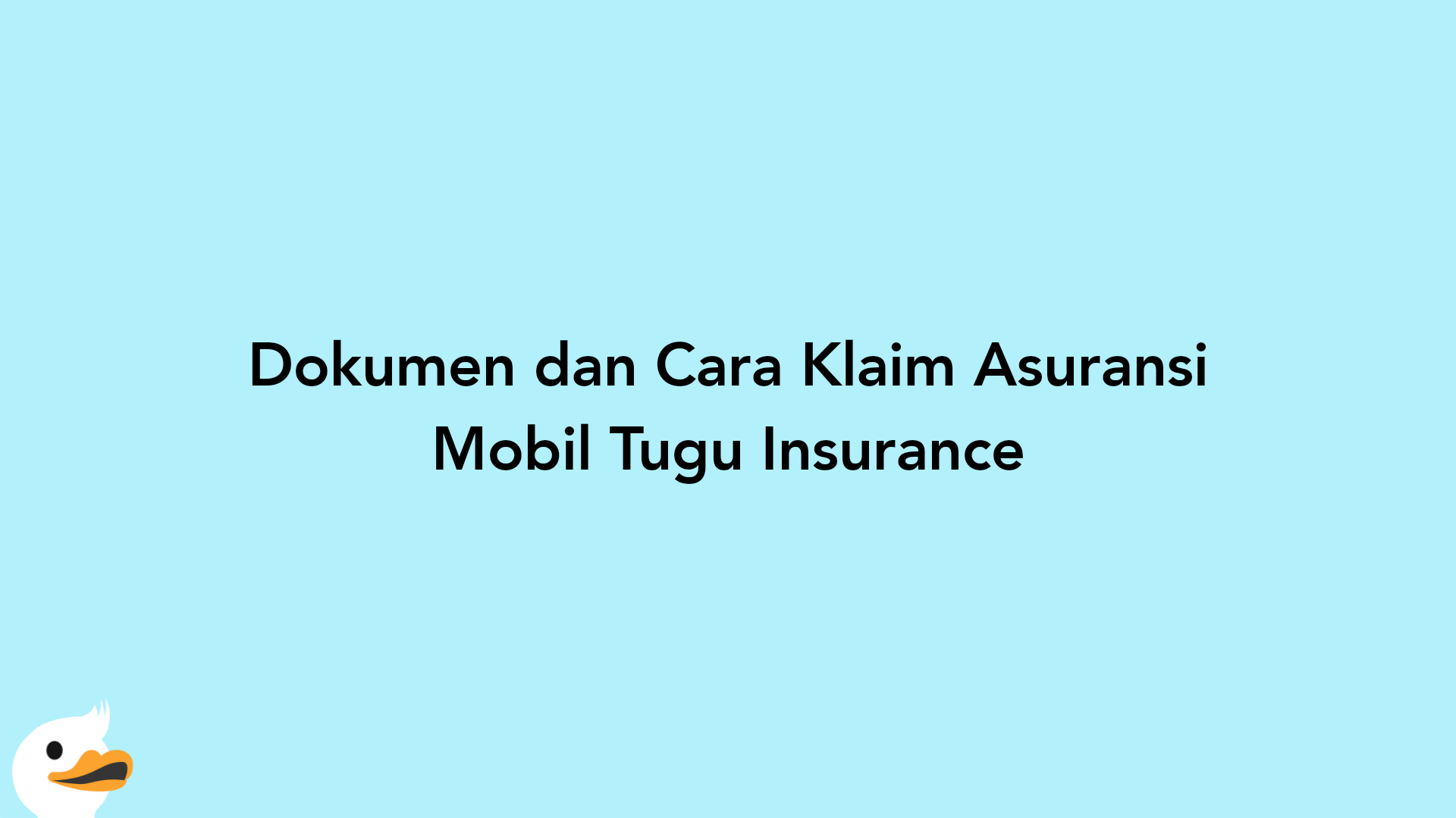 Dokumen dan Cara Klaim Asuransi Mobil Tugu Insurance