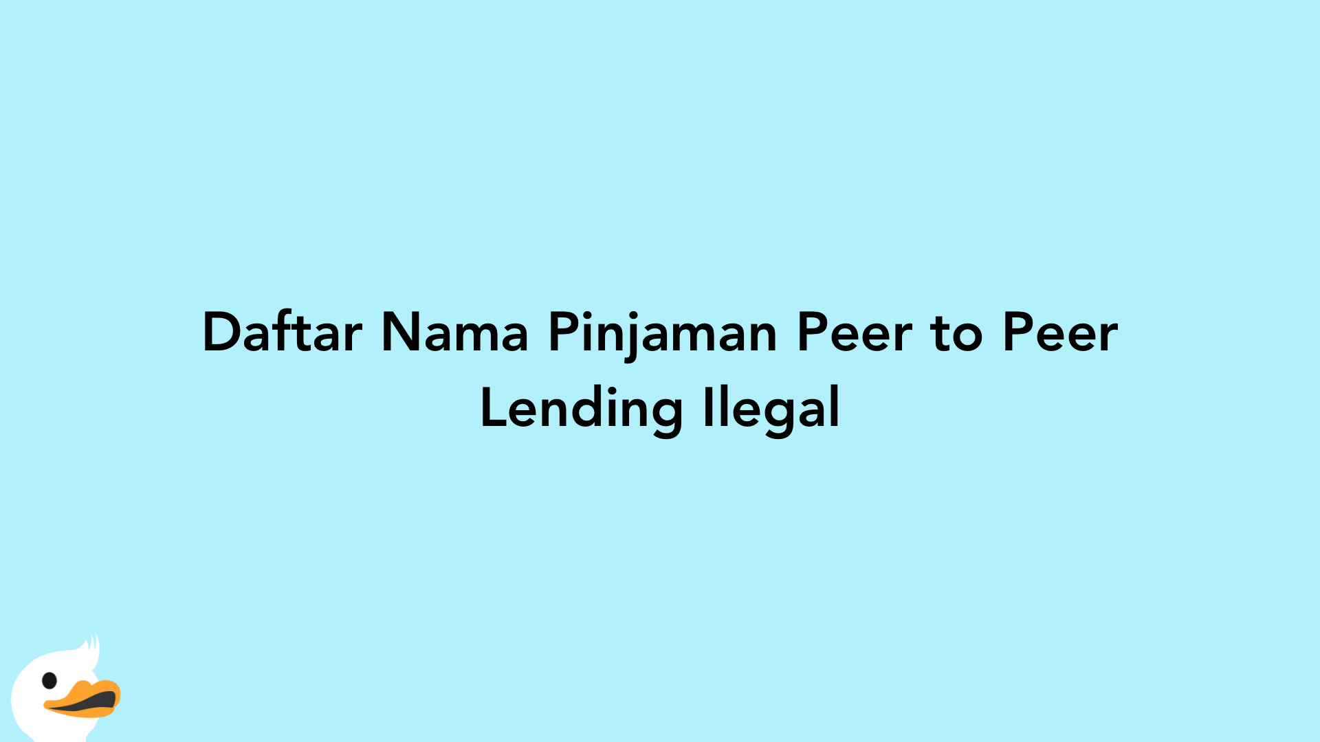Daftar Nama Pinjaman Peer to Peer Lending Ilegal